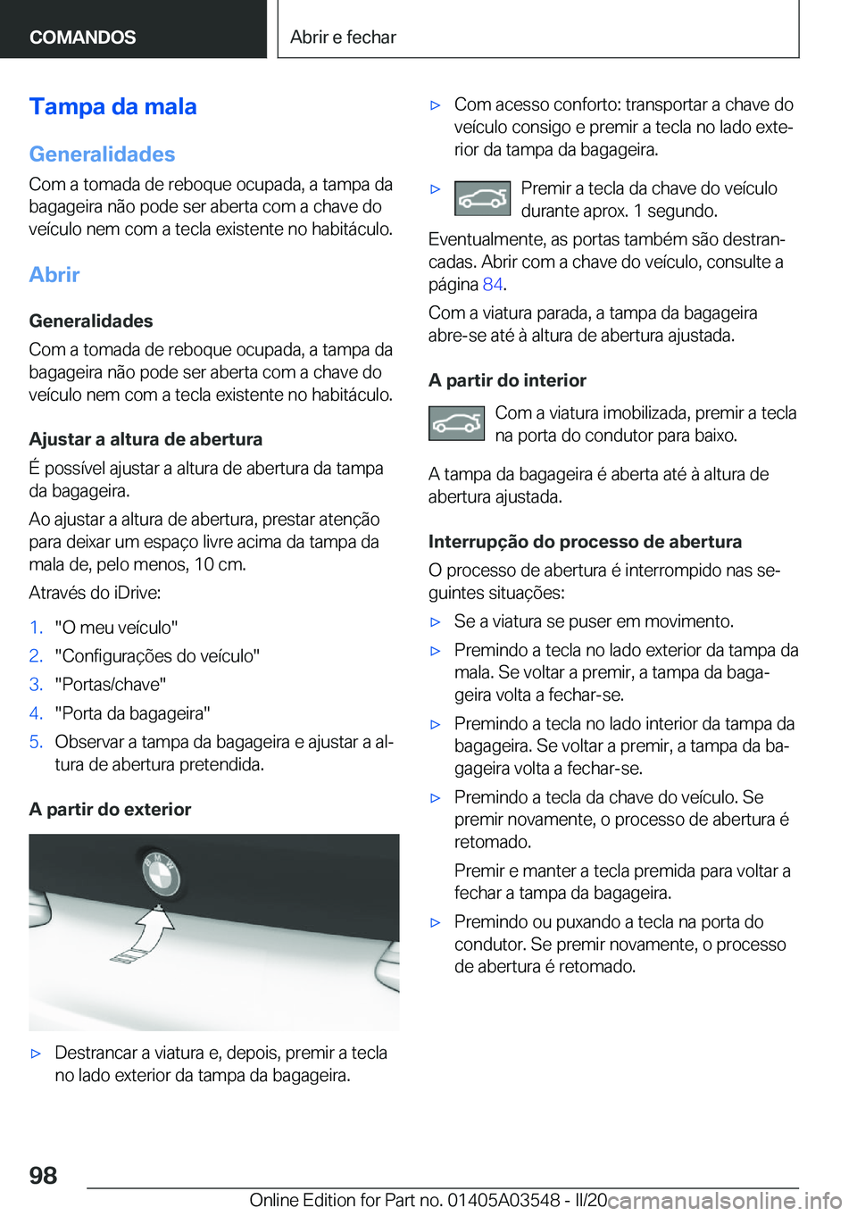 BMW X3 PLUG IN HYBRID 2020  Manual do condutor (in Portuguese) �T�a�m�p�a��d�a��m�a�l�a
�G�e�n�e�r�a�l�i�d�a�d�e�s �C�o�m��a��t�o�m�a�d�a��d�e��r�e�b�o�q�u�e��o�c�u�p�a�d�a�,��a��t�a�m�p�a��d�a�b�a�g�a�g�e�i�r�a��n�ã�o��p�o�d�e��s�e�r��a�b�e�r�t�a�