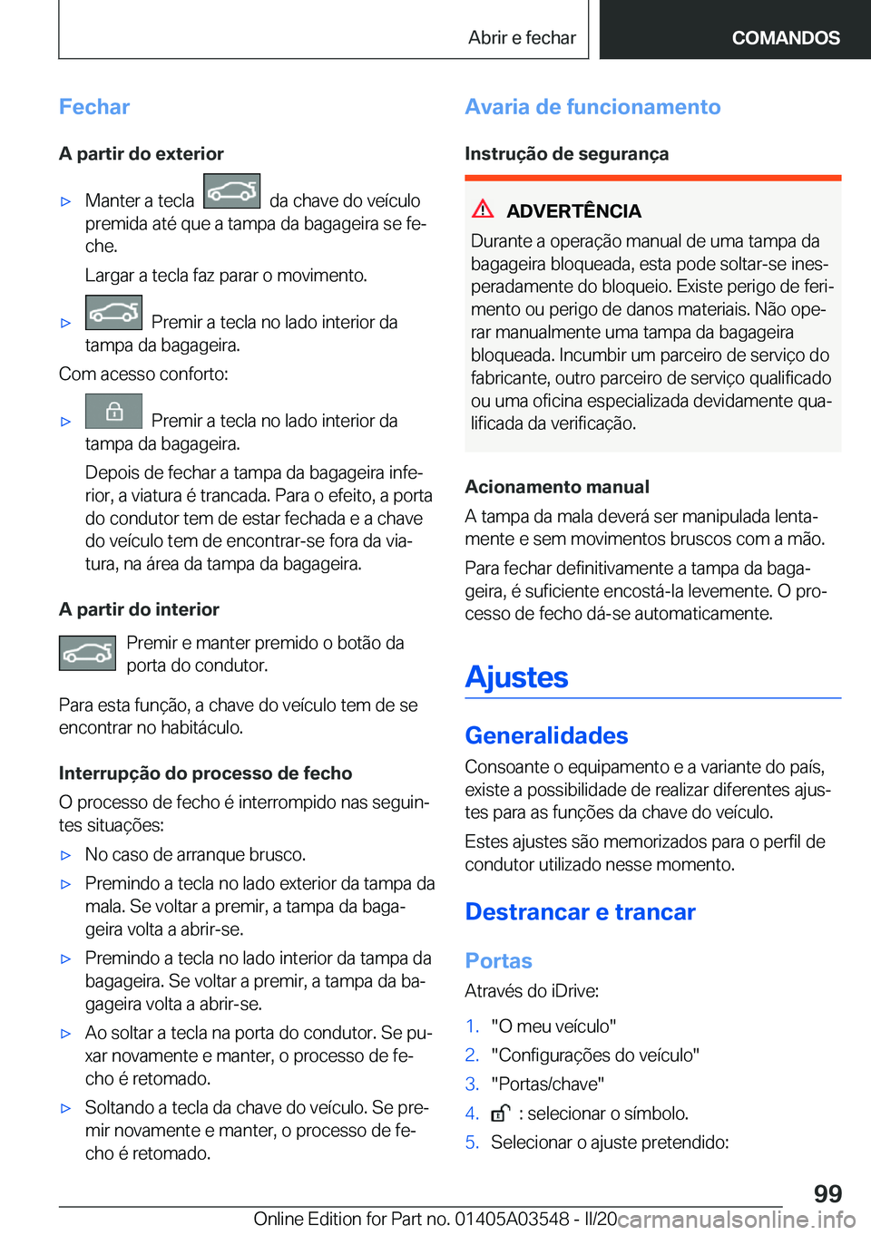 BMW X3 PLUG IN HYBRID 2020  Manual do condutor (in Portuguese) �F�e�c�h�a�r
�A��p�a�r�t�i�r��d�o��e�x�t�e�r�i�o�rx�M�a�n�t�e�r��a��t�e�c�l�a�����d�a��c�h�a�v�e��d�o��v�e�