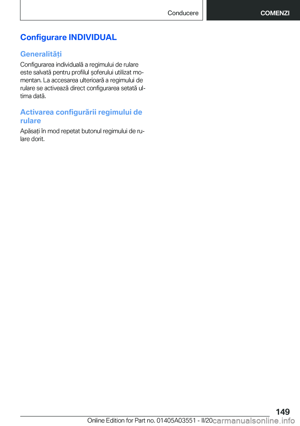 BMW X3 PLUG IN HYBRID 2020  Ghiduri De Utilizare (in Romanian) �C�o�n�f�i�g�u�r�a�r�e��I�N�D�I�V�I�D�U�A�L
�G�e�n�e�r�a�l�i�t�ă�i �C�o�n�f�i�g�u�r�a�r�e�a��i�n�d�i�v�i�d�u�a�l�