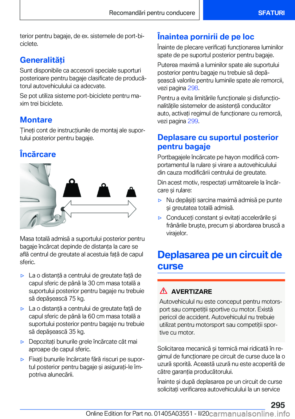 BMW X3 PLUG IN HYBRID 2020  Ghiduri De Utilizare (in Romanian) �t�e�r�i�o�r��p�e�n�t�r�u��b�a�g�a�j�e�,��d�e��e�x�.��s�i�s�t�e�m�e�l�e��d�e��p�o�r�t�-�b�ij
�c�i�c�l�e�t�e�.
�G�e�n�e�r�a�l�i�t�ă�i �S�u�n�t��d�i�s�p�o�n�i�b�i�l�e��c�a��a�c�c�e�s�o�r�i