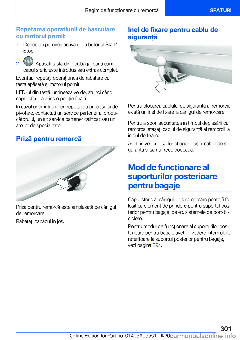 BMW X3 PLUG IN HYBRID 2020  Ghiduri De Utilizare (in Romanian) �R�e�p�e�t�a�r�e�a��o�p�e�r�a�i�u�n�i�i��d�e��b�a�s�c�u�l�a�r�e
�c�u��m�o�t�o�r�u�l��p�o�r�n�i�t�1�.�C�o�n�e�c�t�a*�i��p�o�r�n�i�r�e�a��a�c�t�i�v�