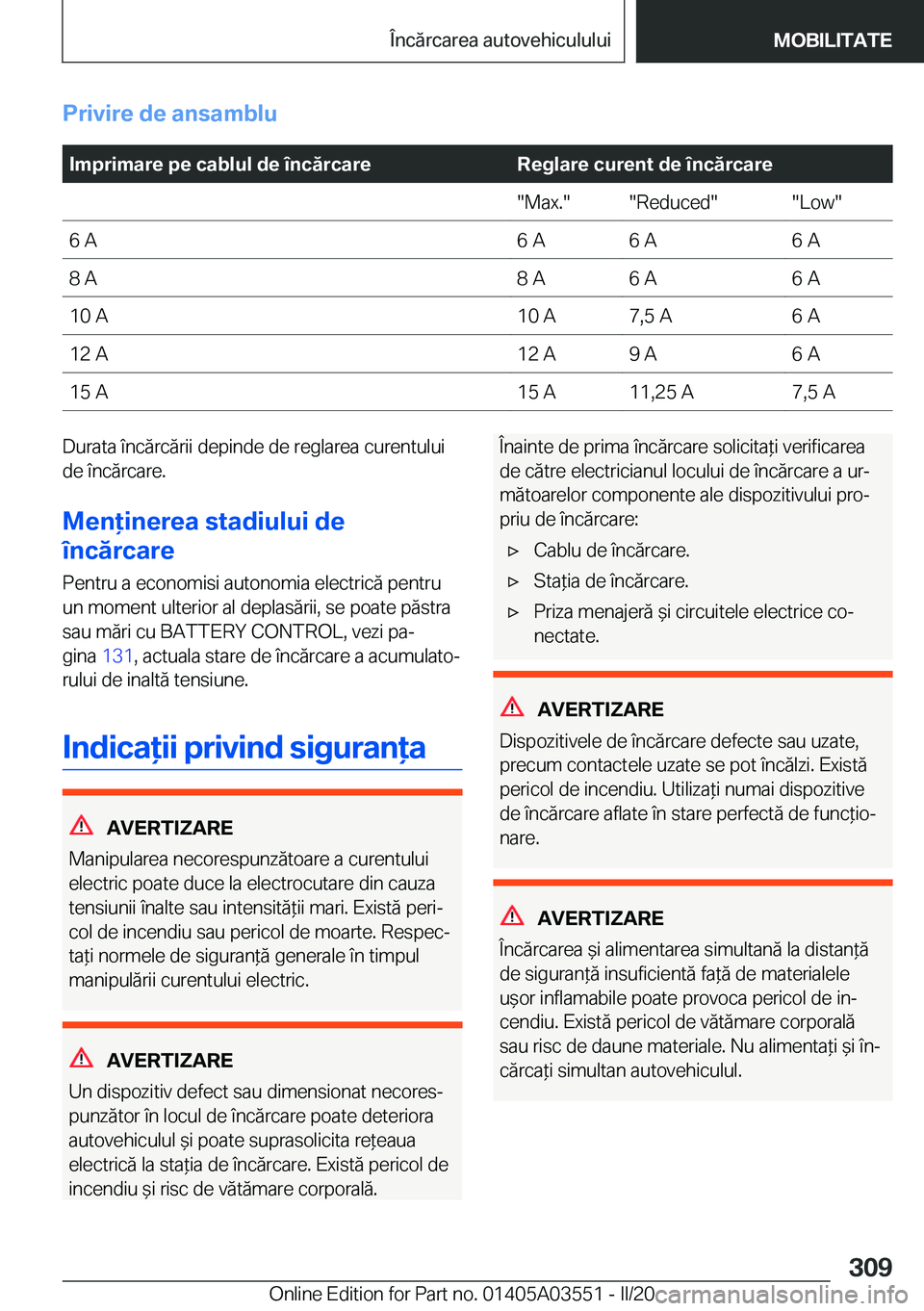 BMW X3 PLUG IN HYBRID 2020  Ghiduri De Utilizare (in Romanian) �P�r�i�v�i�r�e��d�e��a�n�s�a�m�b�l�u
��I�m�p�r�i�m�a�r�e��p�e��c�a�b�l�u�l��d�e��