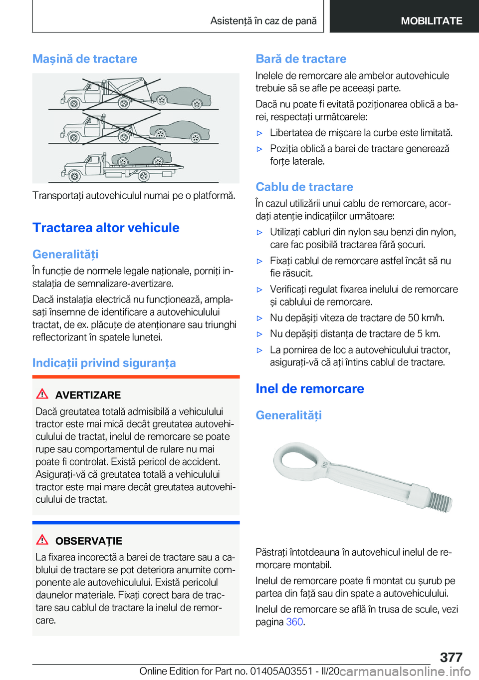 BMW X3 PLUG IN HYBRID 2020  Ghiduri De Utilizare (in Romanian) �M�a&�i�n�ă��d�e��t�r�a�c�t�a�r�e
�T�r�a�n�s�p�o�r�t�a*�i��a�u�t�o�v�e�h�i�c�u�l�u�l��n�u�m�a�i��p�e��o��p�l�a�t�f�o�r�m�