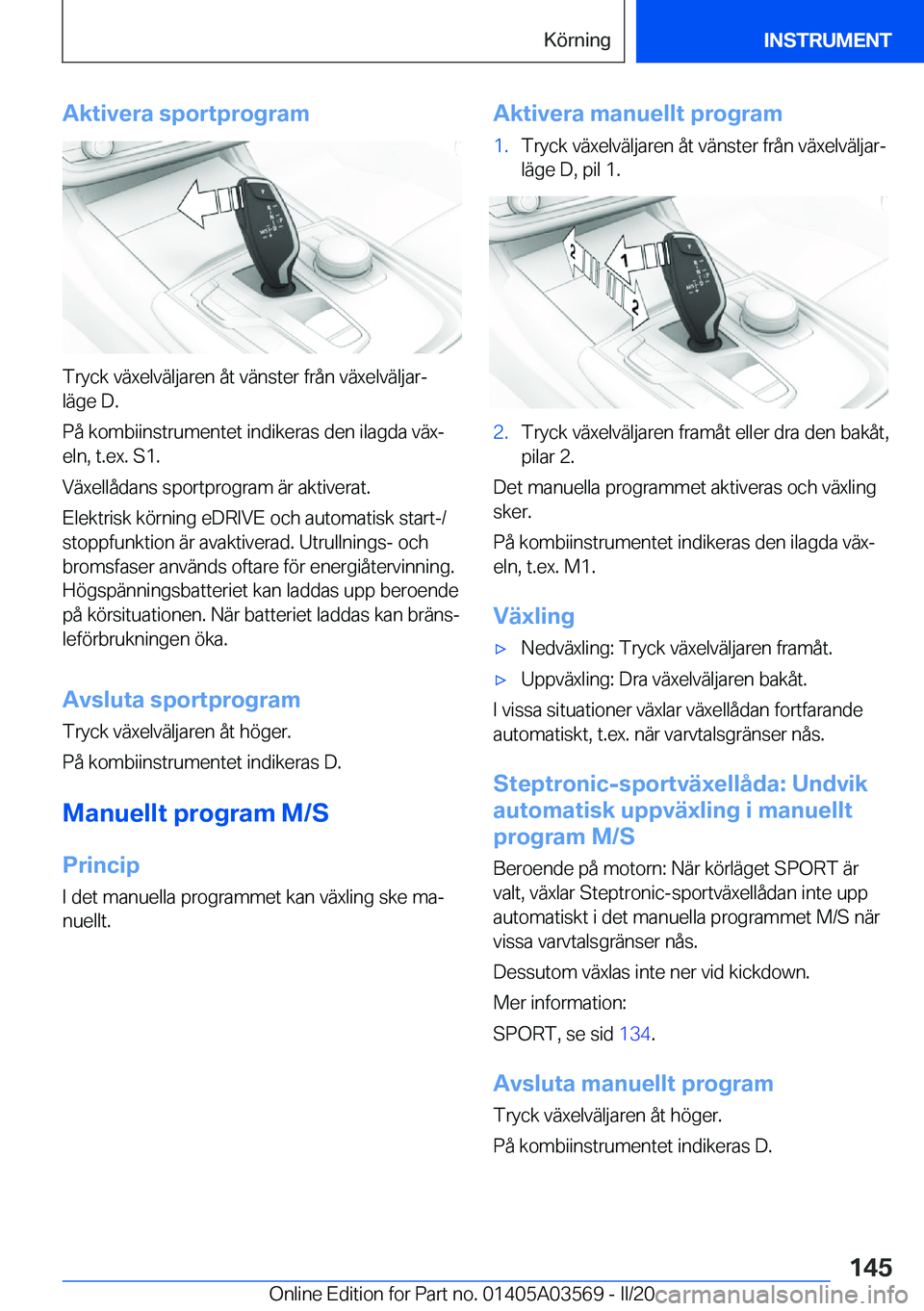 BMW X3 PLUG IN HYBRID 2020  InstruktionsbÖcker (in Swedish) �A�k�t�i�v�e�r�a��s�p�o�r�t�p�r�o�g�r�a�m
�T�r�y�c�k��v�ä�x�e�l�v�ä�l�j�a�r�e�n��å�t��v�ä�n�s�t�e�r��f�r�å�n��v�ä�x�e�l�v�ä�l�j�a�rj�l�ä�g�e��D�.
�P�å��k�o�m�b�i�i�n�s�t�r�u�m�e�n�t�