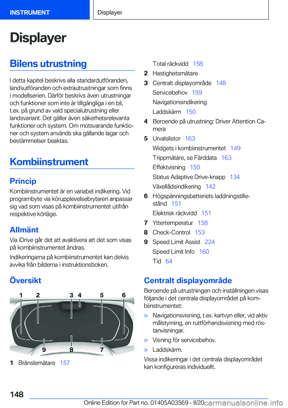 BMW X3 PLUG IN HYBRID 2020  InstruktionsbÖcker (in Swedish) �D�i�s�p�l�a�y�e�r�B�i�l�e�n�s��u�t�r�u�s�t�n�i�n�g
�I��d�e�t�t�a��k�a�p�i�t�e�l��b�e�s�k�r�i�v�s��a�l�l�a��s�t�a�n�d�a�r�d�u�t�f�