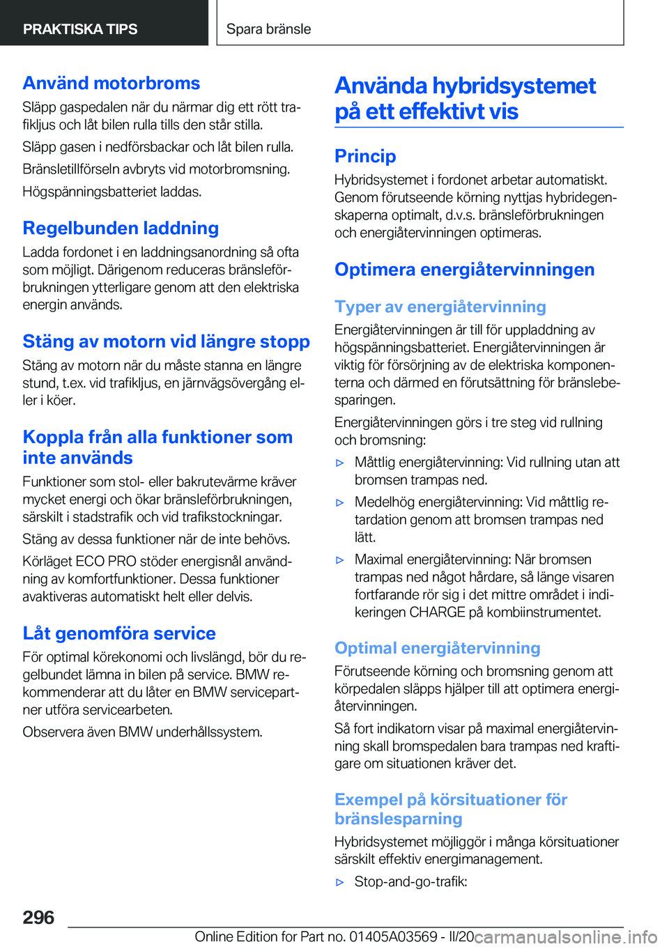 BMW X3 PLUG IN HYBRID 2020  InstruktionsbÖcker (in Swedish) �A�n�v�ä�n�d��m�o�t�o�r�b�r�o�m�s�S�l�ä�p�p��g�a�s�p�e�d�a�l�e�n��n�ä�r��d�u��n�ä�r�m�a�r��d�i�g��e�t�t��r�