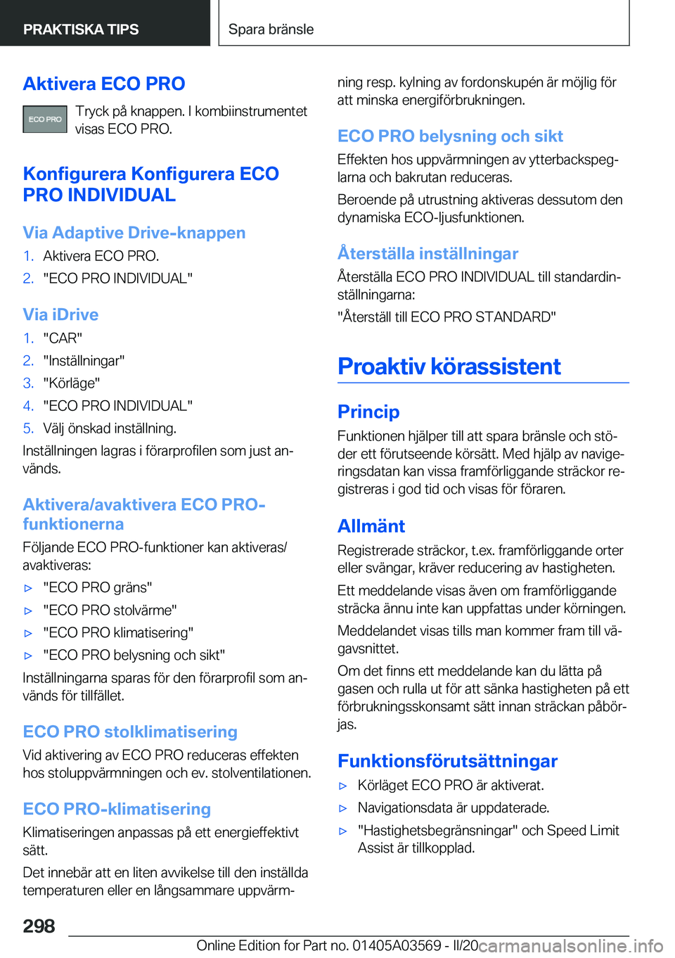 BMW X3 PLUG IN HYBRID 2020  InstruktionsbÖcker (in Swedish) �A�k�t�i�v�e�r�a��E�C�O��P�R�O�T�r�y�c�k��p�å��k�n�a�p�p�e�n�.��I��k�o�m�b�i�i�n�s�t�r�u�m�e�n�t�e�t
�v�i�s�a�s��E�C�O��P�R�O�.
�K�o�n�f�i�g�u�r�e�r�a��K�o�n�f�i�g�u�r�e�r�a��E�C�O
�P�R�O�