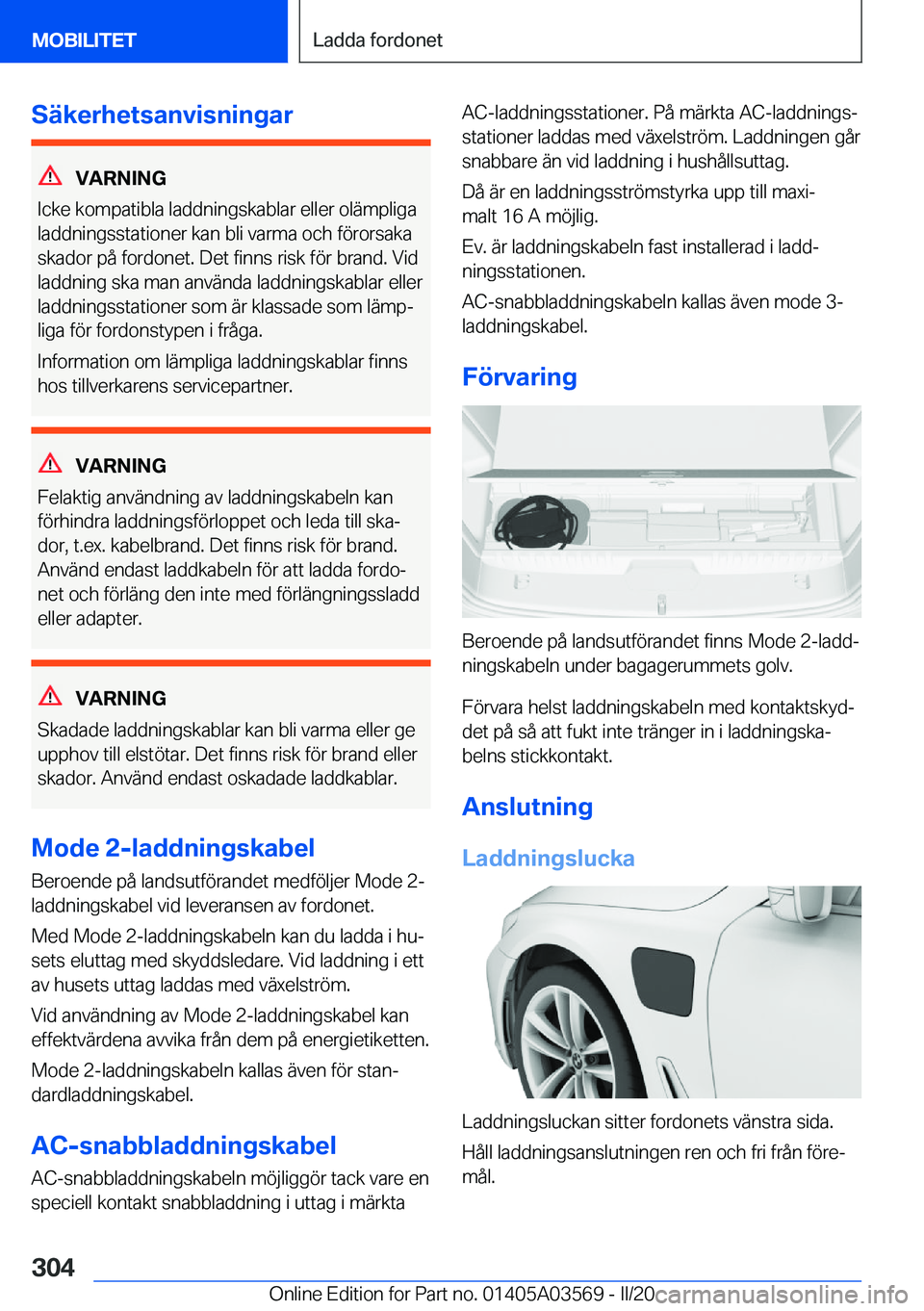BMW X3 PLUG IN HYBRID 2020  InstruktionsbÖcker (in Swedish) �S�ä�k�e�r�h�e�t�s�a�n�v�i�s�n�i�n�g�a�r
�V�A�R�N�I�N�G
�I�c�k�e��k�o�m�p�a�t�i�b�l�a��l�a�d�d�n�i�n�g�s�k�a�b�l�a�r��e�l�l�e�r��o�l�ä�m�p�l�i�g�a
�l�a�d�d�n�i�n�g�s�s�t�a�t�i�o�n�e�r��k�a�n��