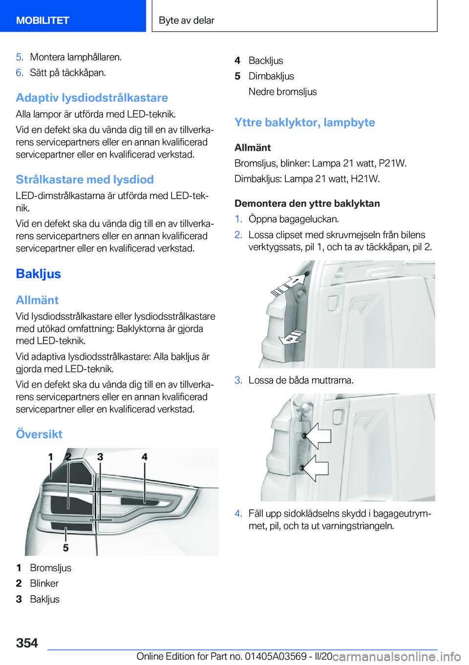 BMW X3 PLUG IN HYBRID 2020  InstruktionsbÖcker (in Swedish) �5�.�M�o�n�t�e�r�a��l�a�m�p�h�å�l�l�a�r�e�n�.�6�.�S�ä�t�t��p�å��t�ä�c�k�k�å�p�a�n�.
�A�d�a�p�t�i�v��l�y�s�d�i�o�d�s�t�r�å�l�k�a�s�t�a�r�e�A�l�l�a��l�a�m�p�o�r��ä�r��u�t�f�