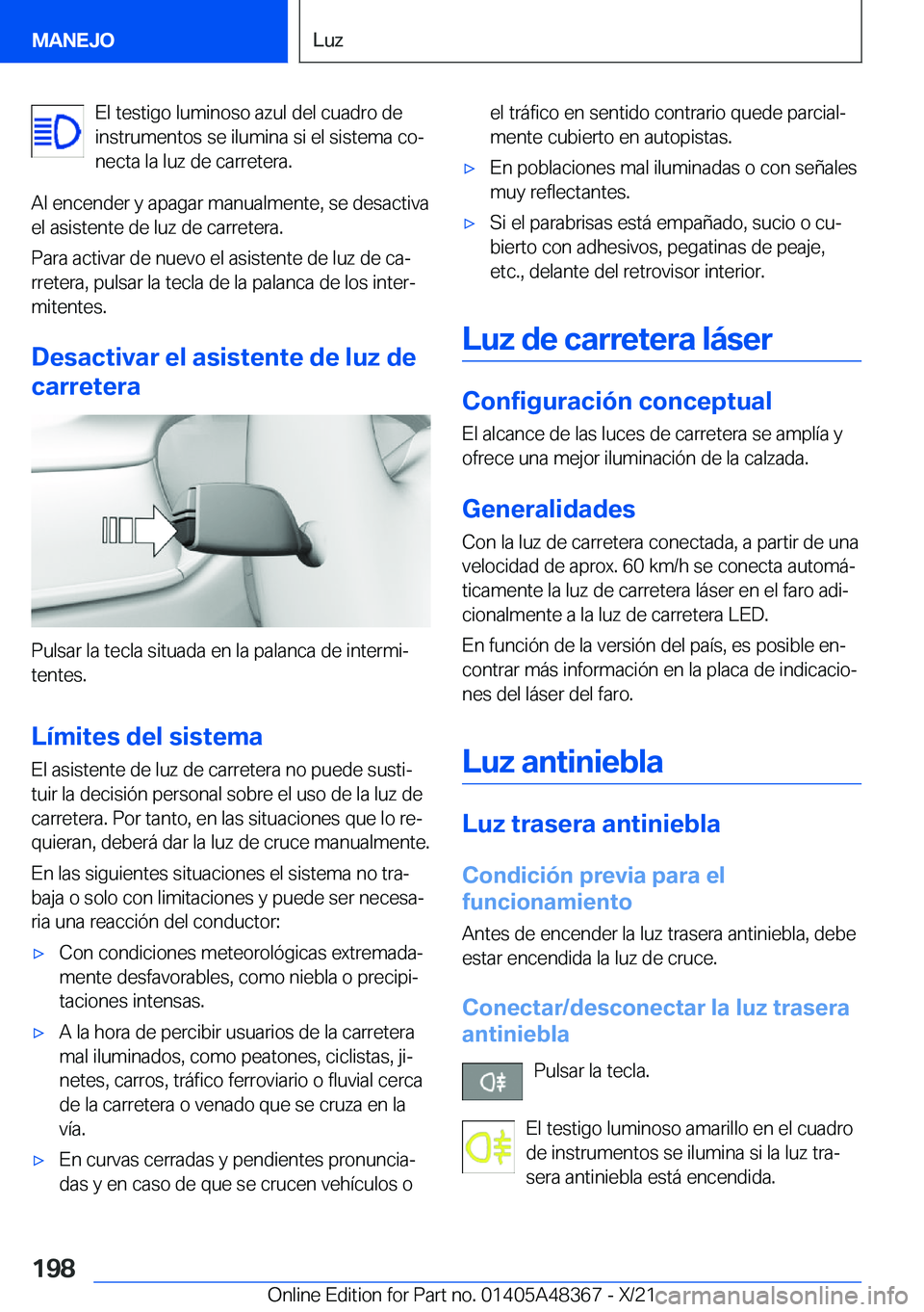 BMW X4 2022  Manuales de Empleo (in Spanish) �E�l��t�e�s�t�i�g�o��l�u�m�i�n�o�s�o��a�z�u�l��d�e�l��c�u�a�d�r�o��d�e
�i�n�s�t�r�u�m�e�n�t�o�s��s�e��i�l�u�m�i�n�a��s�i��e�l��s�i�s�t�e�m�a��c�oª �n�e�c�t�a��l�a��l�u�z��d�e��c�a�r�