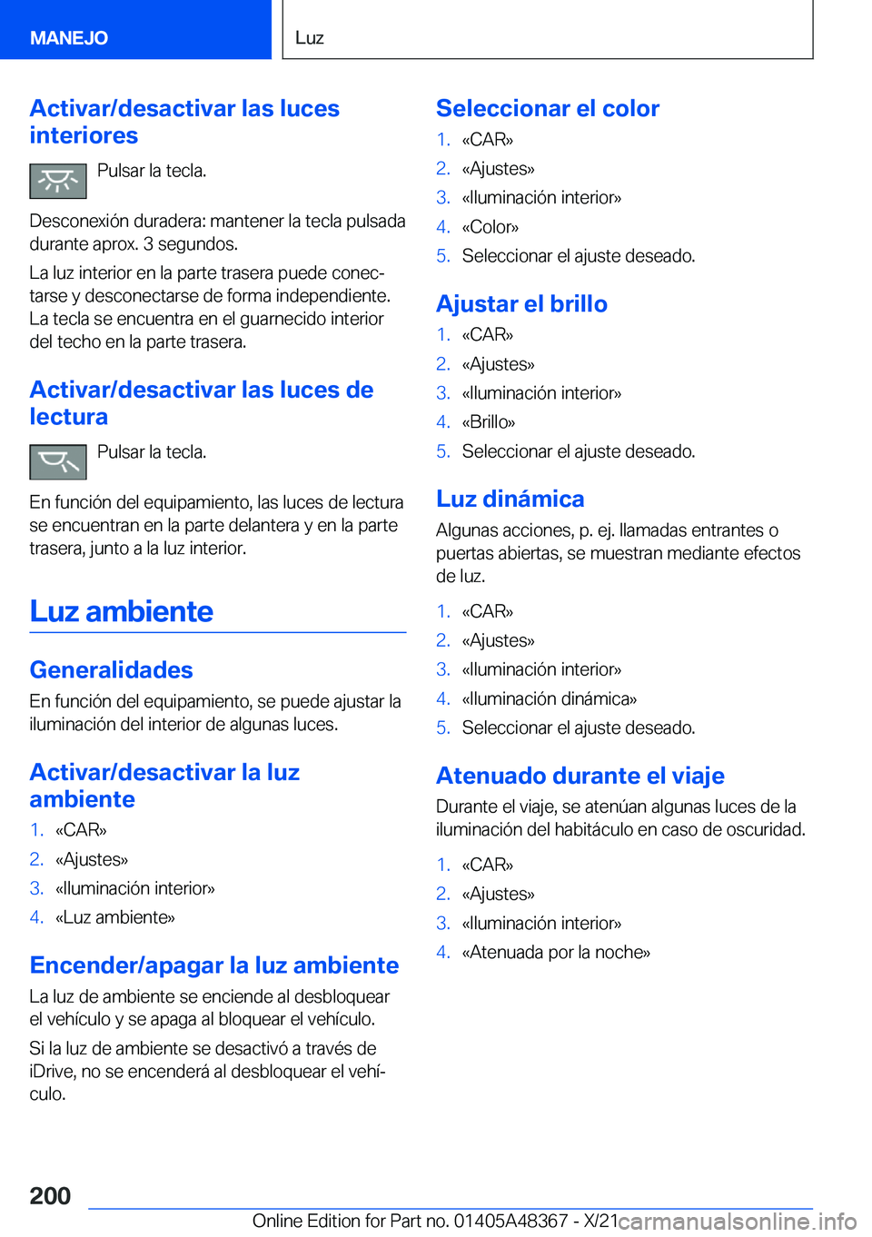 BMW X4 2022  Manuales de Empleo (in Spanish) �A�c�t�i�v�a�r�/�d�e�s�a�c�t�i�v�a�r��l�a�s��l�u�c�e�s
�i�n�t�e�r�i�o�r�e�s
�P�u�l�s�a�r��l�a��t�e�c�l�a�.
�D�e�s�c�o�n�e�x�i�