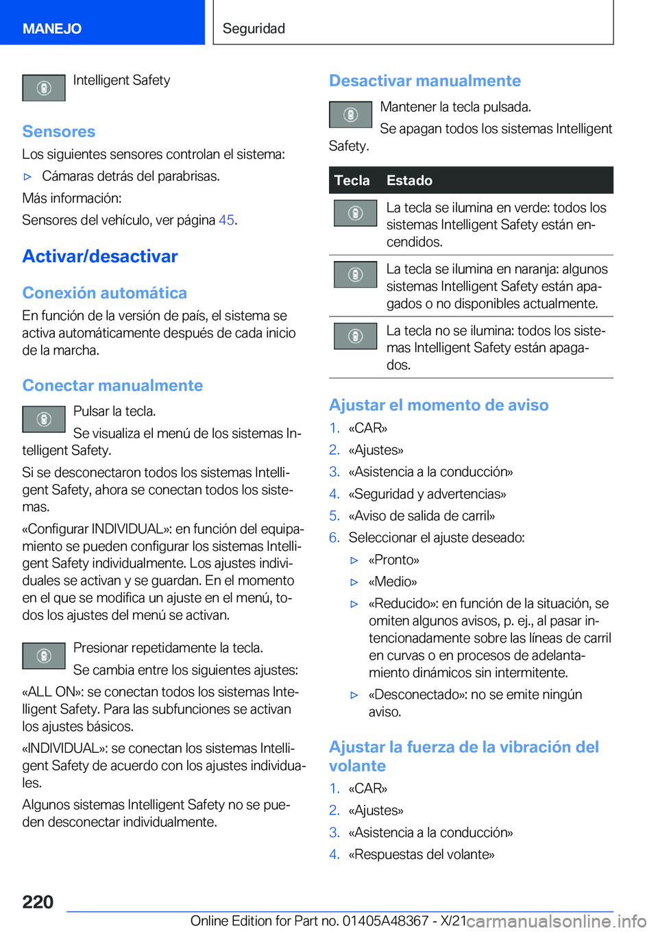 BMW X4 2022  Manuales de Empleo (in Spanish) �I�n�t�e�l�l�i�g�e�n�t��S�a�f�e�t�y
�S�e�n�s�o�r�e�s
�L�o�s��s�i�g�u�i�e�n�t�e�s��s�e�n�s�o�r�e�s��c�o�n�t�r�o�l�a�n��e�l��s�i�s�t�e�m�a�:x�C�