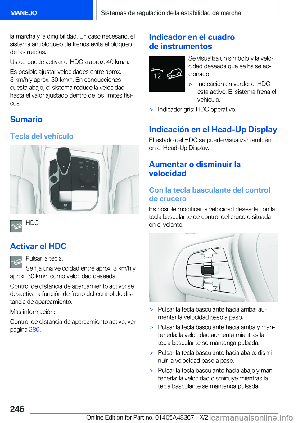 BMW X4 2022  Manuales de Empleo (in Spanish) �l�a��m�a�r�c�h�a��y��l�a��d�i�r�i�g�i�b�i�l�i�d�a�d�.��E�n��c�a�s�o��n�e�c�e�s�a�r�i�o�,��e�l
�s�i�s�t�e�m�a��a�n�t�i�b�l�o�q�u�e�o��d�e��f�r�e�n�o�s��e�v�i�t�a��e�l��b�l�o�q�u�e�o
�d�e