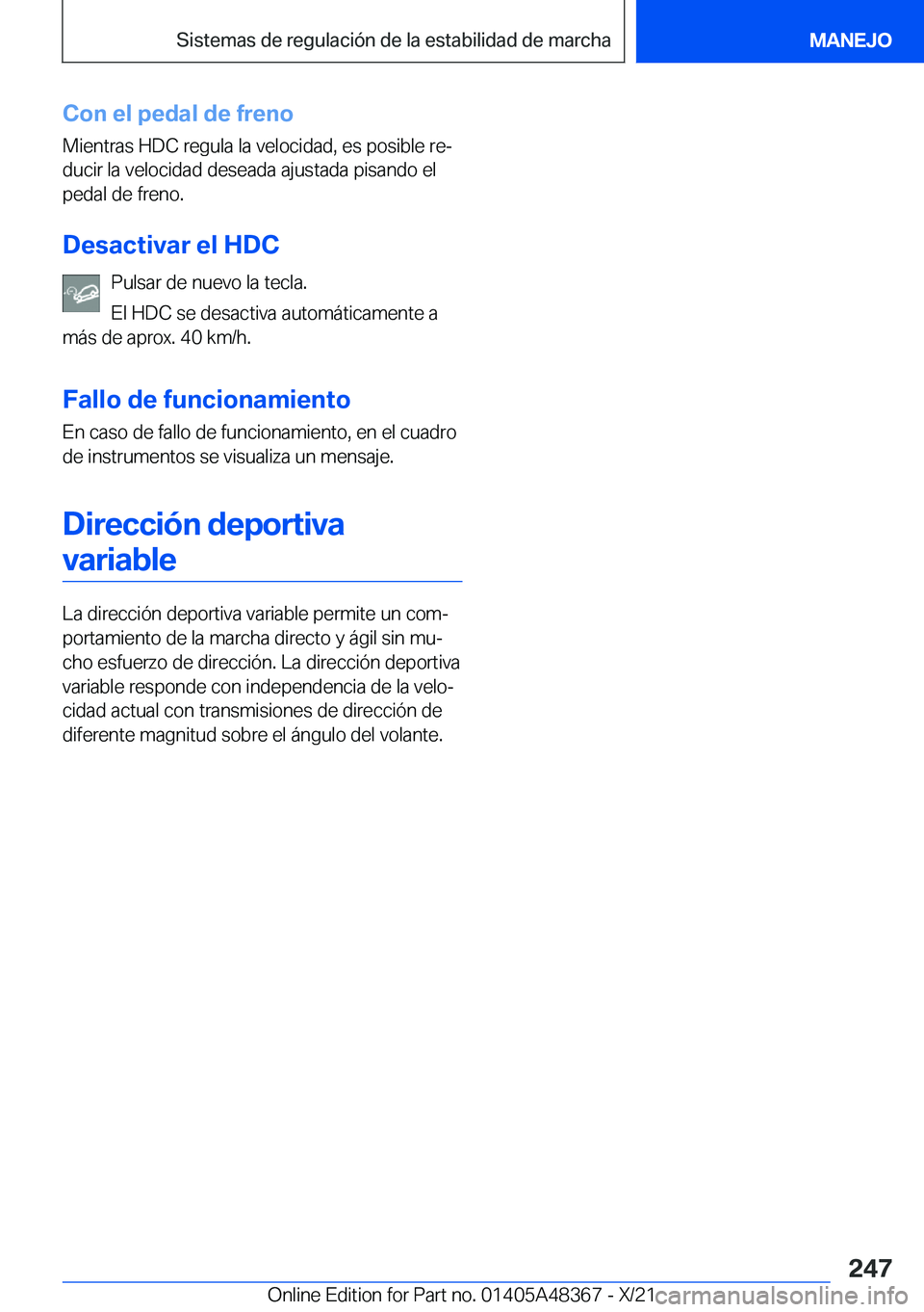 BMW X4 2022  Manuales de Empleo (in Spanish) �C�o�n��e�l��p�e�d�a�l��d�e��f�r�e�n�o
�M�i�e�n�t�r�a�s��H�D�C��r�e�g�u�l�a��l�a��v�e�l�o�c�i�d�a�d�,��e�s��p�o�s�i�b�l�e��r�eª �d�u�c�i�r��l�a��v�e�l�o�c�i�d�a�d��d�e�s�e�a�d�a��a�j�