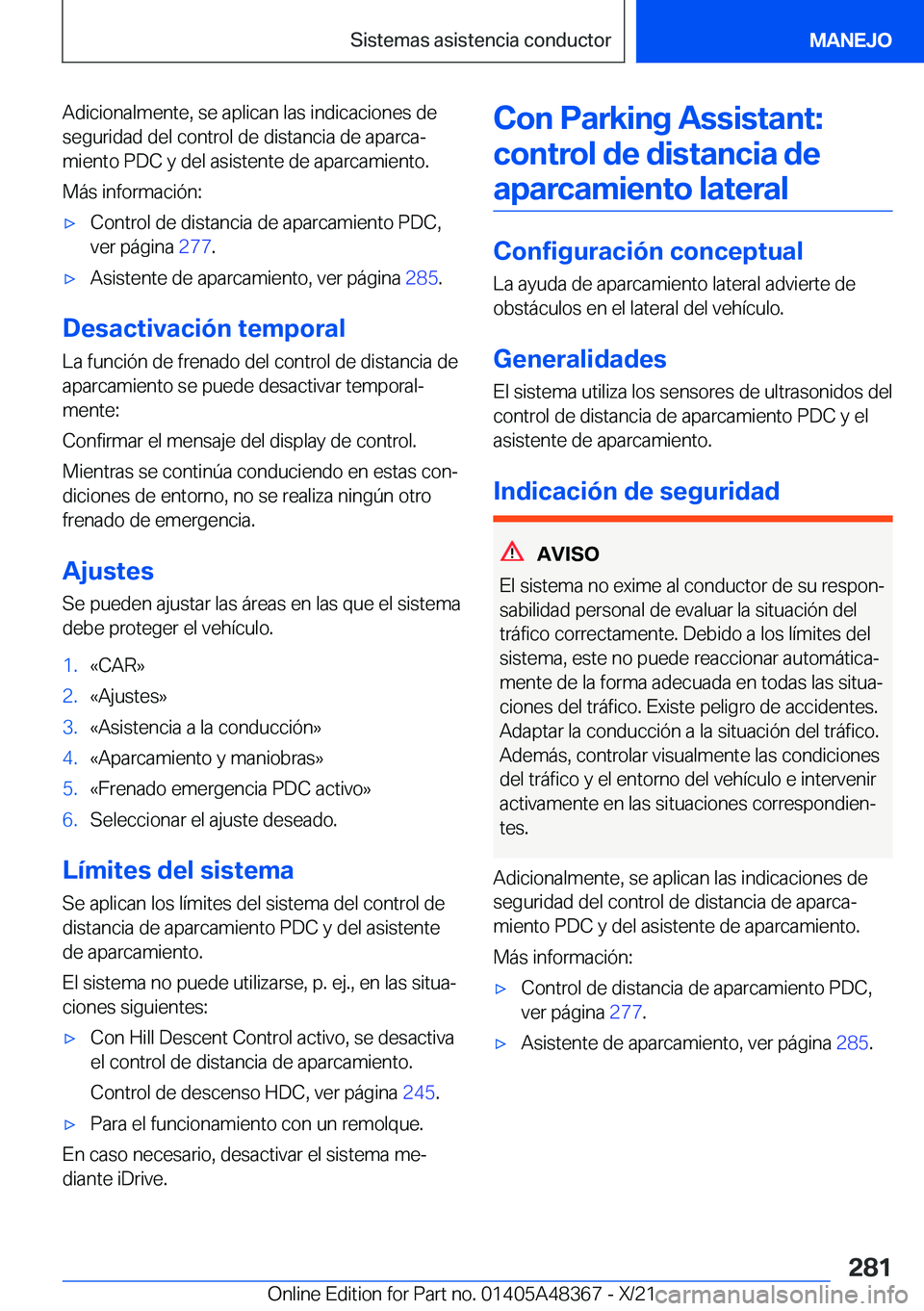 BMW X4 2022  Manuales de Empleo (in Spanish) �A�d�i�c�i�o�n�a�l�m�e�n�t�e�,��s�e��a�p�l�i�c�a�n��l�a�s��i�n�d�i�c�a�c�i�o�n�e�s��d�e
�s�e�g�u�r�i�d�a�d��d�e�l��c�o�n�t�r�o�l��d�e��d�i�s�t�a�n�c�i�a��d�e��a�p�a�r�c�aª �m�i�e�n�t�o��