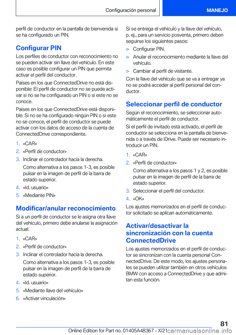 BMW X4 2022  Manuales de Empleo (in Spanish) �p�e�r�f�i�l��d�e��c�o�n�d�u�c�t�o�r��e�n��l�a��p�a�n�t�a�l�l�a��d�e��b�i�e�n�v�e�n�i�d�a��s�i
�s�e��h�a��c�o�n�f�i�g�u�r�a�d�o��u�n��P�I�N�.
�C�o�n�f�i�g�u�r�a�r��P�I�N
�L�o�s��p�e�r�f�