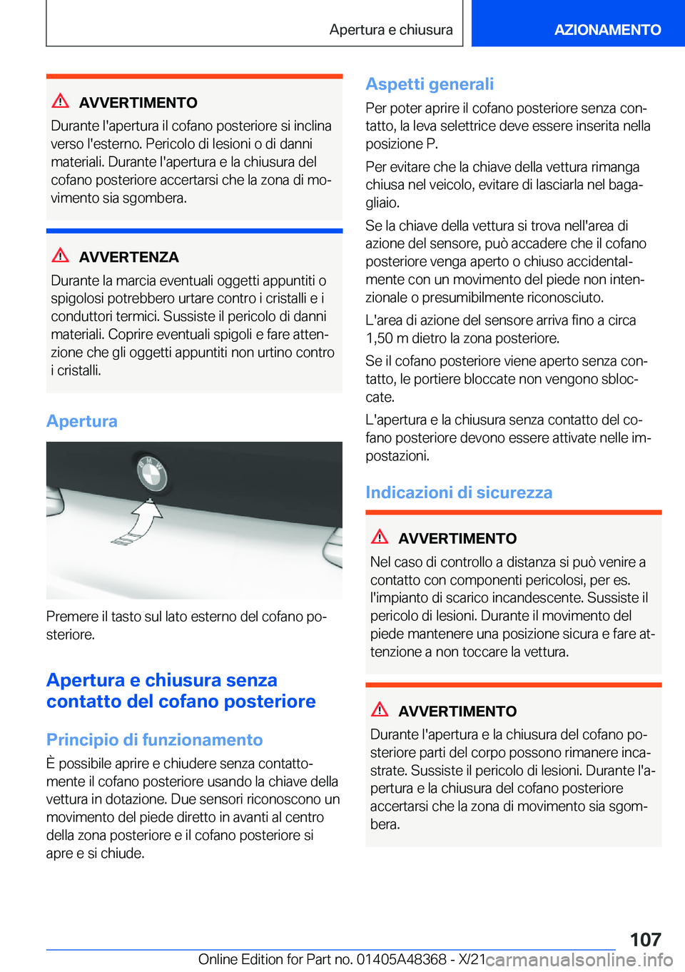 BMW X4 2022  Libretti Di Uso E manutenzione (in Italian) �A�V�V�E�R�T�I�M�E�N�T�O
�D�u�r�a�n�t�e��l�'�a�p�e�r�t�u�r�a��i�l��c�o�f�a�n�o��p�o�s�t�e�r�i�o�r�e��s�i��i�n�c�l�i�n�a
�v�e�r�s�o��l�'�e�s�t�e�r�n�o�.��P�e�r�i�c�o�l�o��d�i��l�e�s�i