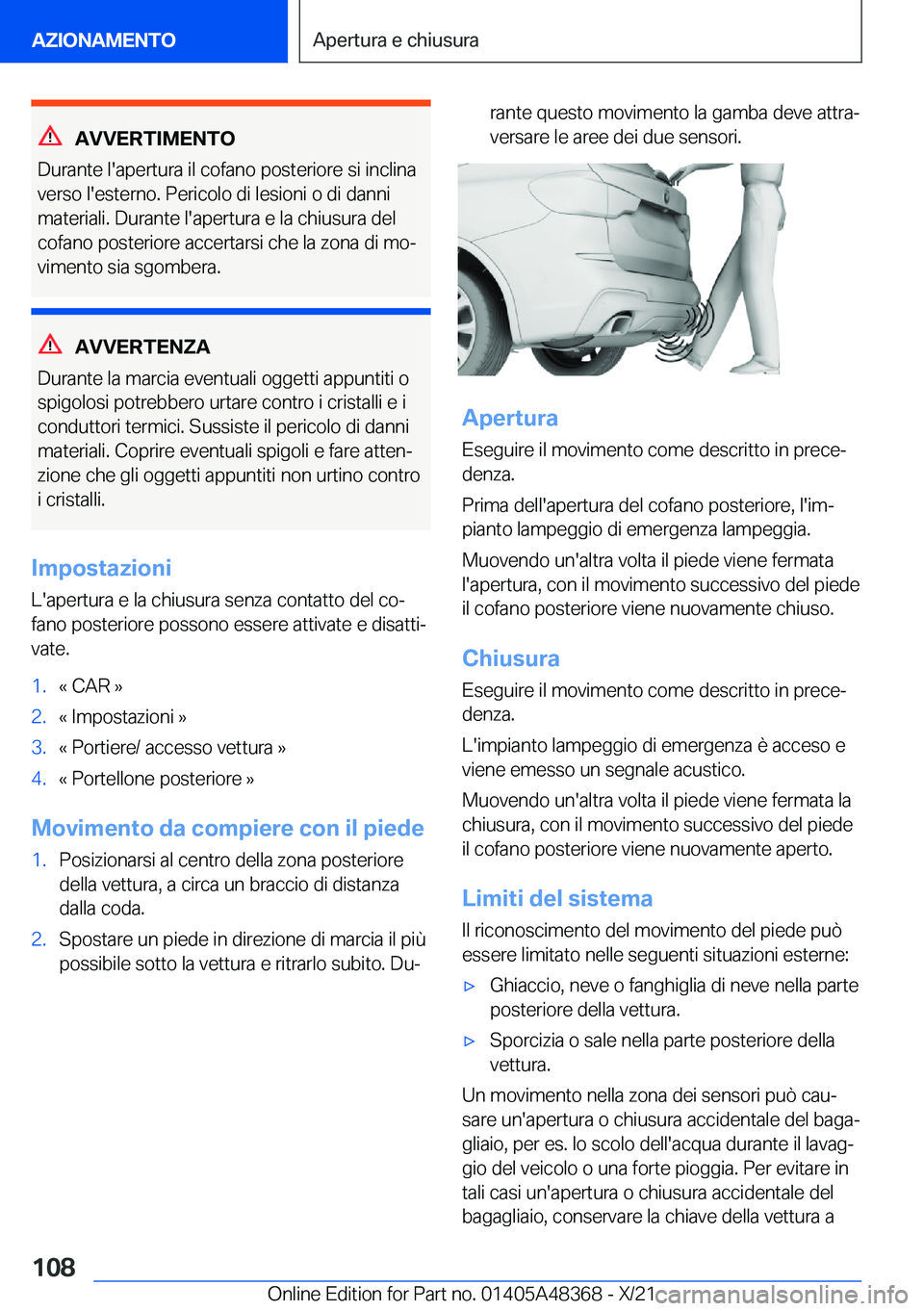 BMW X4 2022  Libretti Di Uso E manutenzione (in Italian) �A�V�V�E�R�T�I�M�E�N�T�O
�D�u�r�a�n�t�e��l�'�a�p�e�r�t�u�r�a��i�l��c�o�f�a�n�o��p�o�s�t�e�r�i�o�r�e��s�i��i�n�c�l�i�n�a
�v�e�r�s�o��l�'�e�s�t�e�r�n�o�.��P�e�r�i�c�o�l�o��d�i��l�e�s�i