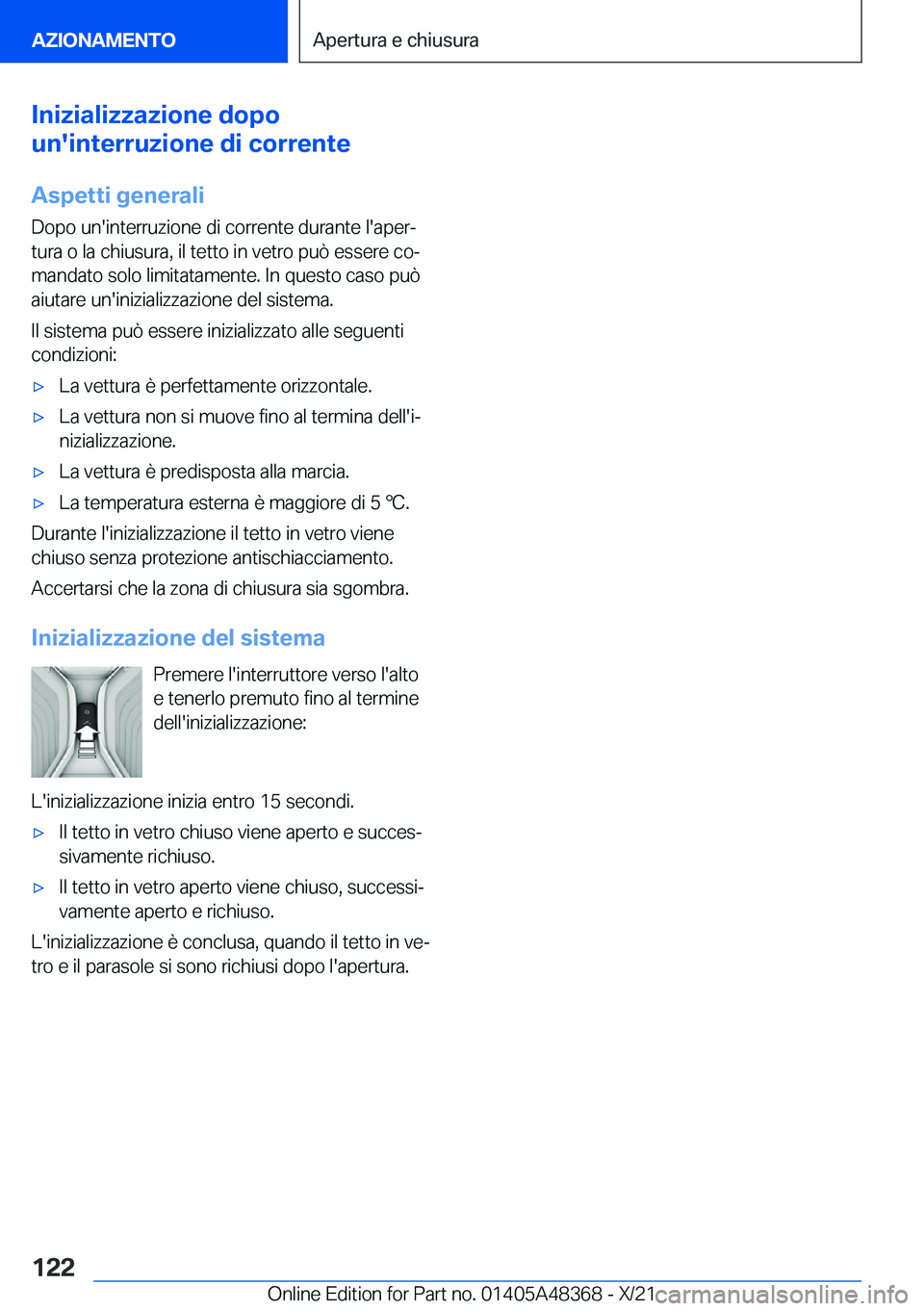 BMW X4 2022  Libretti Di Uso E manutenzione (in Italian) �I�n�i�z�i�a�l�i�z�z�a�z�i�o�n�e��d�o�p�o
�u�n�'�i�n�t�e�r�r�u�z�i�o�n�e��d�i��c�o�r�r�e�n�t�e
�A�s�p�e�t�t�i��g�e�n�e�r�a�l�i
�D�o�p�o��u�n�'�i�n�t�e�r�r�u�z�i�o�n�e��d�i��c�o�r�r�e�n�
