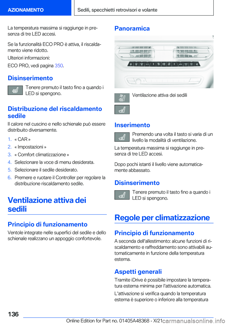 BMW X4 2022  Libretti Di Uso E manutenzione (in Italian) �L�a��t�e�m�p�e�r�a�t�u�r�a��m�a�s�s�i�m�a��s�i��r�a�g�g�i�u�n�g�e��i�n��p�r�eª
�s�e�n�z�a��d�i��t�r�e��L�E�D��a�c�c�e�s�i�.
�S�e��l�a��f�u�n�z�i�o�n�a�l�i�t�