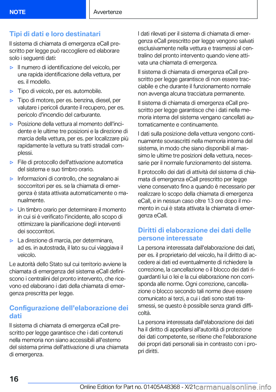 BMW X4 2022  Libretti Di Uso E manutenzione (in Italian) �T�i�p�i��d�i��d�a�t�i��e��l�o�r�o��d�e�s�t�i�n�a�t�a�r�i
�I�l��s�i�s�t�e�m�a��d�i��c�h�i�a�m�a�t�a��d�i��e�m�e�r�g�e�n�z�a��e�C�a�l�l��p�r�eª
�s�c�r�i�t�t�o��p�e�r��l�e�g�g�e��p�u�