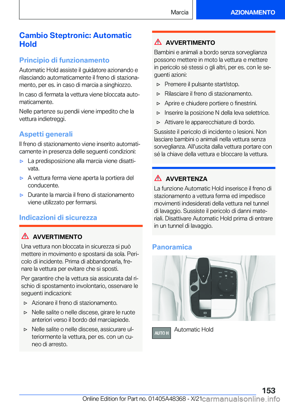 BMW X4 2022  Libretti Di Uso E manutenzione (in Italian) �C�a�m�b�i�o��S�t�e�p�t�r�o�n�i�c�:��A�u�t�o�m�a�t�i�c
�H�o�l�d
�P�r�i�n�c�i�p�i�o��d�i��f�u�n�z�i�o�n�a�m�e�n�t�o
�A�u�t�o�m�a�t�i�c��H�o�l�d��a�s�s�i�s�t�e��i�l��g�u�i�d�a�t�o�r�e��a�z�i�o�