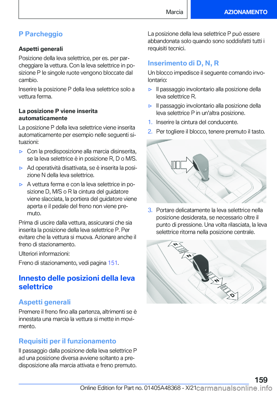 BMW X4 2022  Libretti Di Uso E manutenzione (in Italian) �P��P�a�r�c�h�e�g�g�i�o
�A�s�p�e�t�t�i��g�e�n�e�r�a�l�i
�P�o�s�i�z�i�o�n�e��d�e�l�l�a��l�e�v�a��s�e�l�e�t�t�r�i�c�e�,��p�e�r��e�s�.��p�e�r��p�a�rª �c�h�e�g�g�i�a�r�e��l�a��v�e�t�t�u�r�a�.