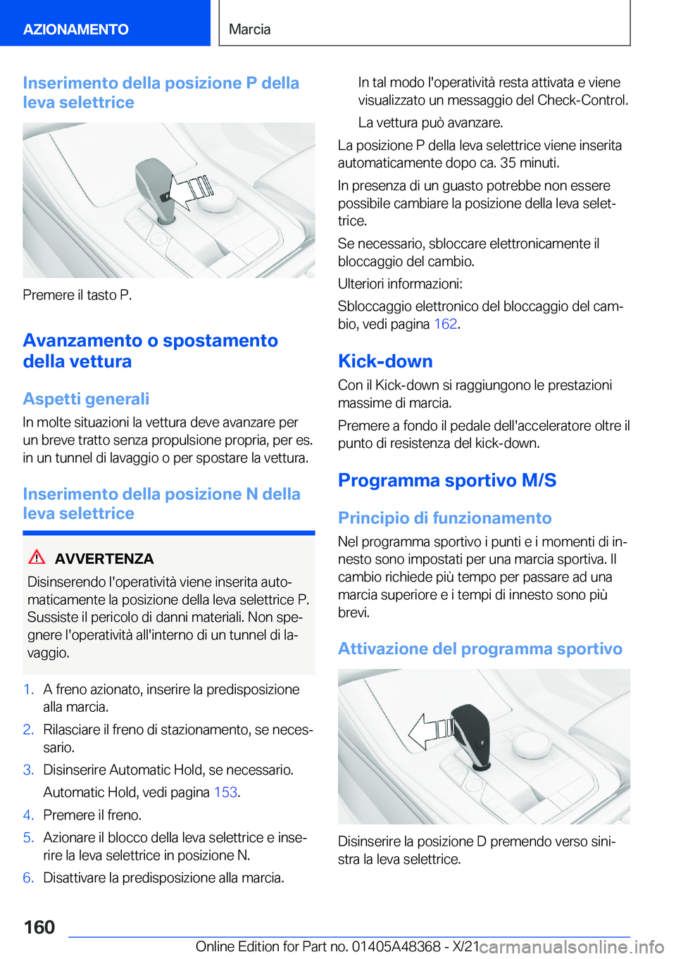 BMW X4 2022  Libretti Di Uso E manutenzione (in Italian) �I�n�s�e�r�i�m�e�n�t�o��d�e�l�l�a��p�o�s�i�z�i�o�n�e��P��d�e�l�l�a
�l�e�v�a��s�e�l�e�t�t�r�i�c�e
�P�r�e�m�e�r�e��i�l��t�a�s�t�o��P�.
�A�v�a�n�z�a�m�e�n�t�o��o��s�p�o�s�t�a�m�e�n�t�o
�d�e�l�l
