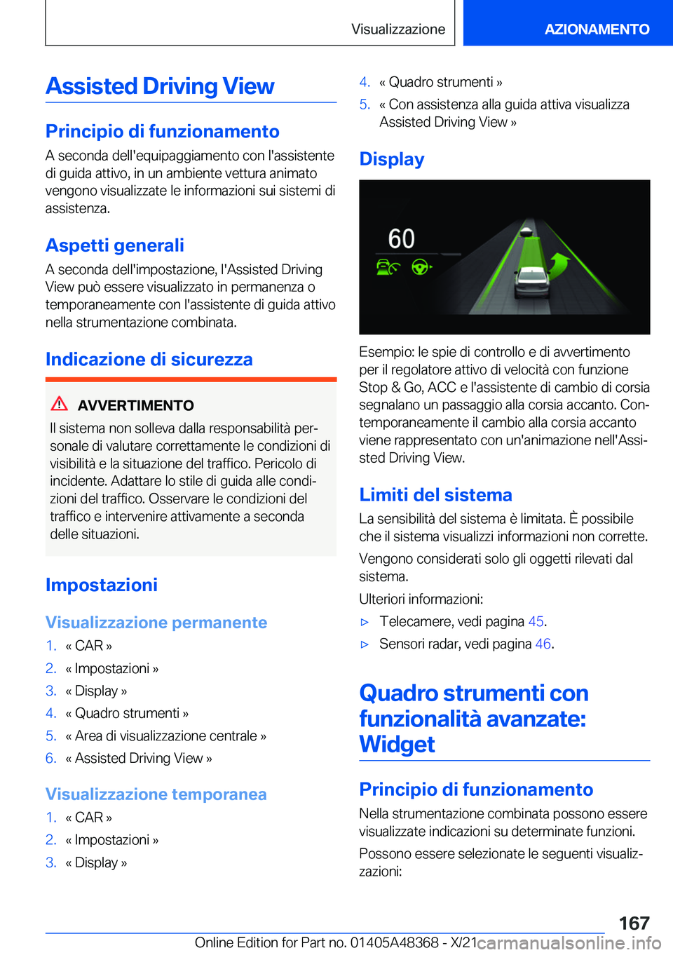 BMW X4 2022  Libretti Di Uso E manutenzione (in Italian) �A�s�s�i�s�t�e�d��D�r�i�v�i�n�g��V�i�e�w
�P�r�i�n�c�i�p�i�o��d�i��f�u�n�z�i�o�n�a�m�e�n�t�o
�A��s�e�c�o�n�d�a��d�e�l�l�'�e�q�u�i�p�a�g�g�i�a�m�e�n�t�o��c�o�n��l�'�a�s�s�i�s�t�e�n�t�e �