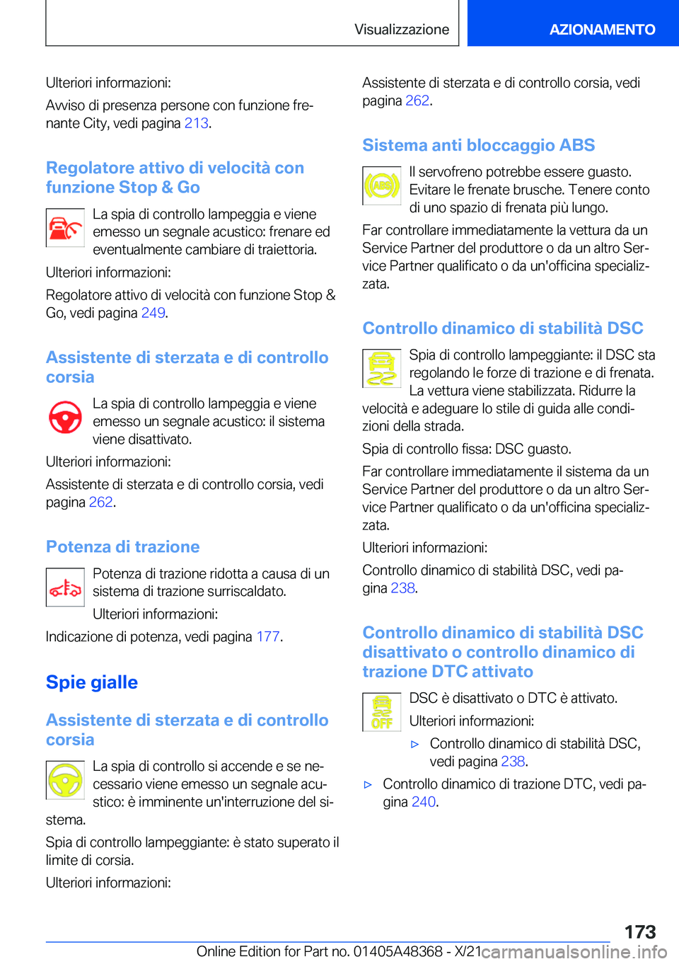 BMW X4 2022  Libretti Di Uso E manutenzione (in Italian) �U�l�t�e�r�i�o�r�i��i�n�f�o�r�m�a�z�i�o�n�i�:
�A�v�v�i�s�o��d�i��p�r�e�s�e�n�z�a��p�e�r�s�o�n�e��c�o�n��f�u�n�z�i�o�n�e��f�r�eª
�n�a�n�t�e��C�i�t�y�,��v�e�d�i��p�a�g�i�n�a� �2�1�3�.
�R�e�