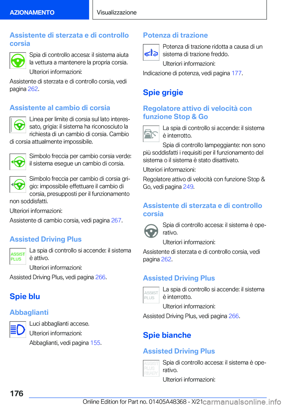 BMW X4 2022  Libretti Di Uso E manutenzione (in Italian) �A�s�s�i�s�t�e�n�t�e��d�i��s�t�e�r�z�a�t�a��e��d�i��c�o�n�t�r�o�l�l�o
�c�o�r�s�i�a
�S�p�i�a��d�i��c�o�n�t�r�o�l�l�o��a�c�c�e�s�a�:��i�l��s�i�s�t�e�m�a��a�i�u�t�a�l�a��v�e�t�t�u�r�a��a��m