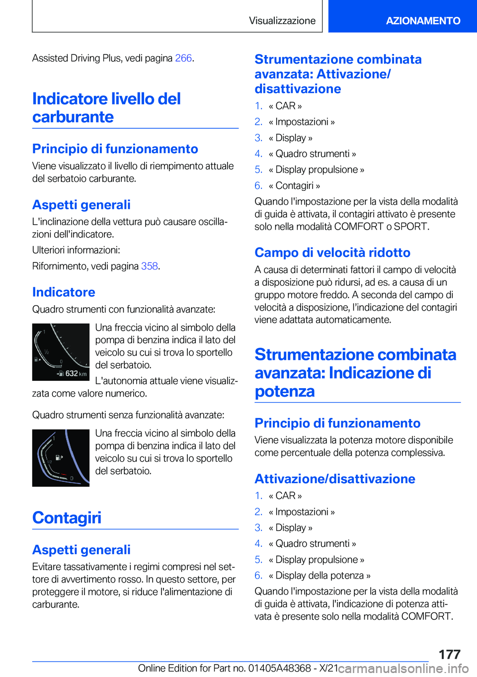 BMW X4 2022  Libretti Di Uso E manutenzione (in Italian) �A�s�s�i�s�t�e�d��D�r�i�v�i�n�g��P�l�u�s�,��v�e�d�i��p�a�g�i�n�a��2�6�6�.
�I�n�d�i�c�a�t�o�r�e��l�i�v�e�l�l�o��d�e�l �c�a�r�b�u�r�a�n�t�e
�P�r�i�n�c�i�p�i�o��d�i��f�u�n�z�i�o�n�a�m�e�n�t�o �V
