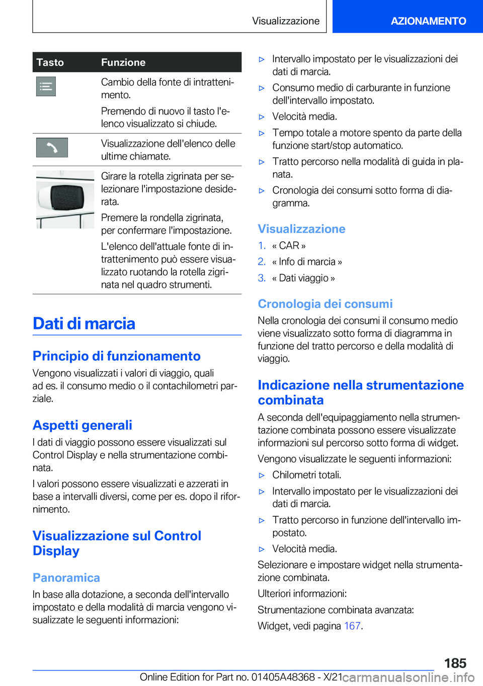 BMW X4 2022  Libretti Di Uso E manutenzione (in Italian) �T�a�s�t�o�F�u�n�z�i�o�n�e�C�a�m�b�i�o��d�e�l�l�a��f�o�n�t�e��d�i��i�n�t�r�a�t�t�e�n�iª
�m�e�n�t�o�.
�P�r�e�m�e�n�d�o��d�i��n�u�o�v�o��i�l��t�a�s�t�o��l�'�eª
�l�e�n�c�o��v�i�s�u�a�l�
