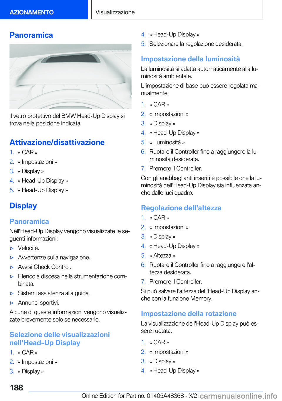BMW X4 2022  Libretti Di Uso E manutenzione (in Italian) �P�a�n�o�r�a�m�i�c�a
�I�l��v�e�t�r�o��p�r�o�t�e�t�t�i�v�o��d�e�l��B�M�W��H�e�a�d�-�U�p��D�i�s�p�l�a�y��s�i�t�r�o�v�a��n�e�l�l�a��p�o�s�i�z�i�o�n�e��i�n�d�i�c�a�t�a�.
�A�t�t�i�v�a�z�i�o�n�e�/