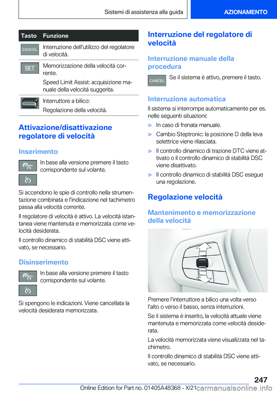 BMW X4 2022  Libretti Di Uso E manutenzione (in Italian) �T�a�s�t�o�F�u�n�z�i�o�n�e�I�n�t�e�r�r�u�z�i�o�n�e��d�e�l�l�'�u�t�i�l�i�z�z�o��d�e�l��r�e�g�o�l�a�t�o�r�e
�d�i��v�e�l�o�c�i�t�
