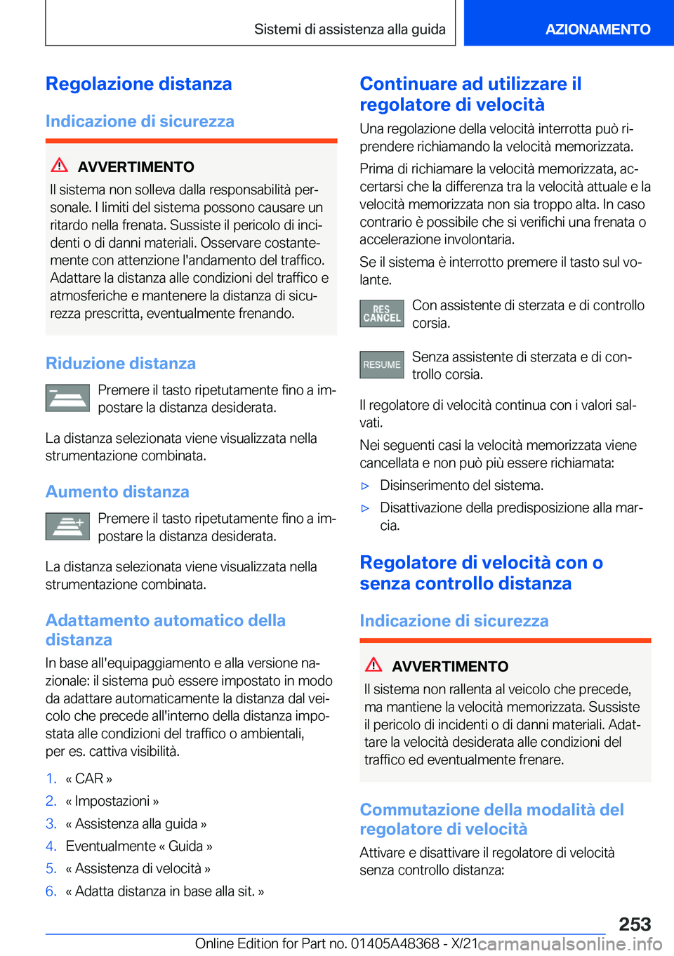 BMW X4 2022  Libretti Di Uso E manutenzione (in Italian) �R�e�g�o�l�a�z�i�o�n�e��d�i�s�t�a�n�z�a
�I�n�d�i�c�a�z�i�o�n�e��d�i��s�i�c�u�r�e�z�z�a
�A�V�V�E�R�T�I�M�E�N�T�O
�I�l��s�i�s�t�e�m�a��n�o�n��s�o�l�l�e�v�a��d�a�l�l�a��r�e�s�p�o�n�s�a�b�i�l�i�t�