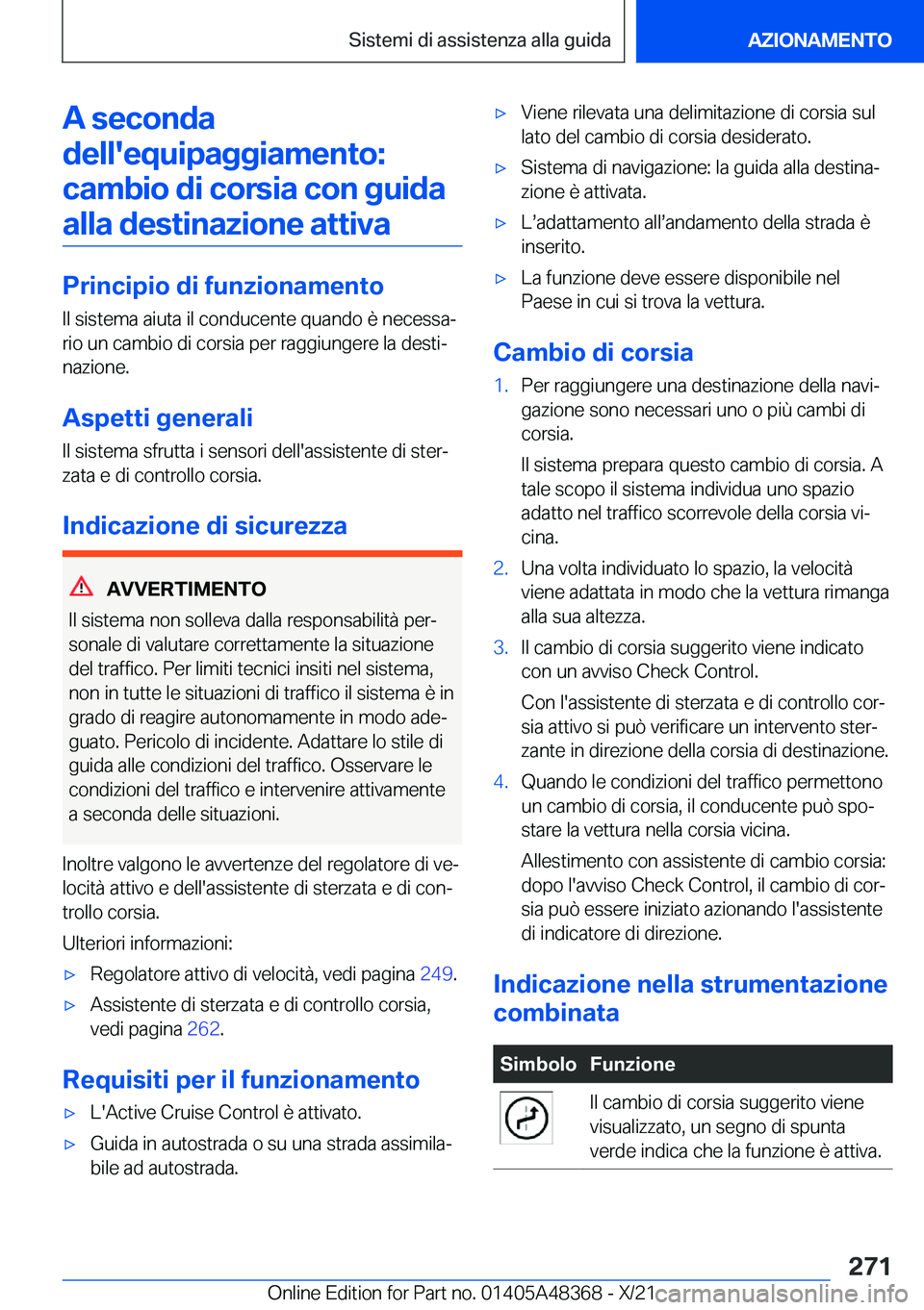 BMW X4 2022  Libretti Di Uso E manutenzione (in Italian) �A��s�e�c�o�n�d�a
�d�e�l�l�'�e�q�u�i�p�a�g�g�i�a�m�e�n�t�o�: �c�a�m�b�i�o��d�i��c�o�r�s�i�a��c�o�n��g�u�i�d�a �a�l�l�a��d�e�s�t�i�n�a�z�i�o�n�e��a�t�t�i�v�a
�P�r�i�n�c�i�p�i�o��d�i��f�u�n