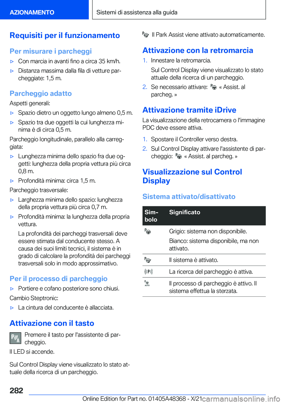 BMW X4 2022  Libretti Di Uso E manutenzione (in Italian) �R�e�q�u�i�s�i�t�i��p�e�r��i�l��f�u�n�z�i�o�n�a�m�e�n�t�o
�P�e�r��m�i�s�u�r�a�r�e��i��p�a�r�c�h�e�g�g�i'x�C�o�n��m�a�r�c�i�a��i�n��a�v�a�n�t�i��f�i�n�o��a��c�i�r�c�a��3�5��k�m�/�h�.&