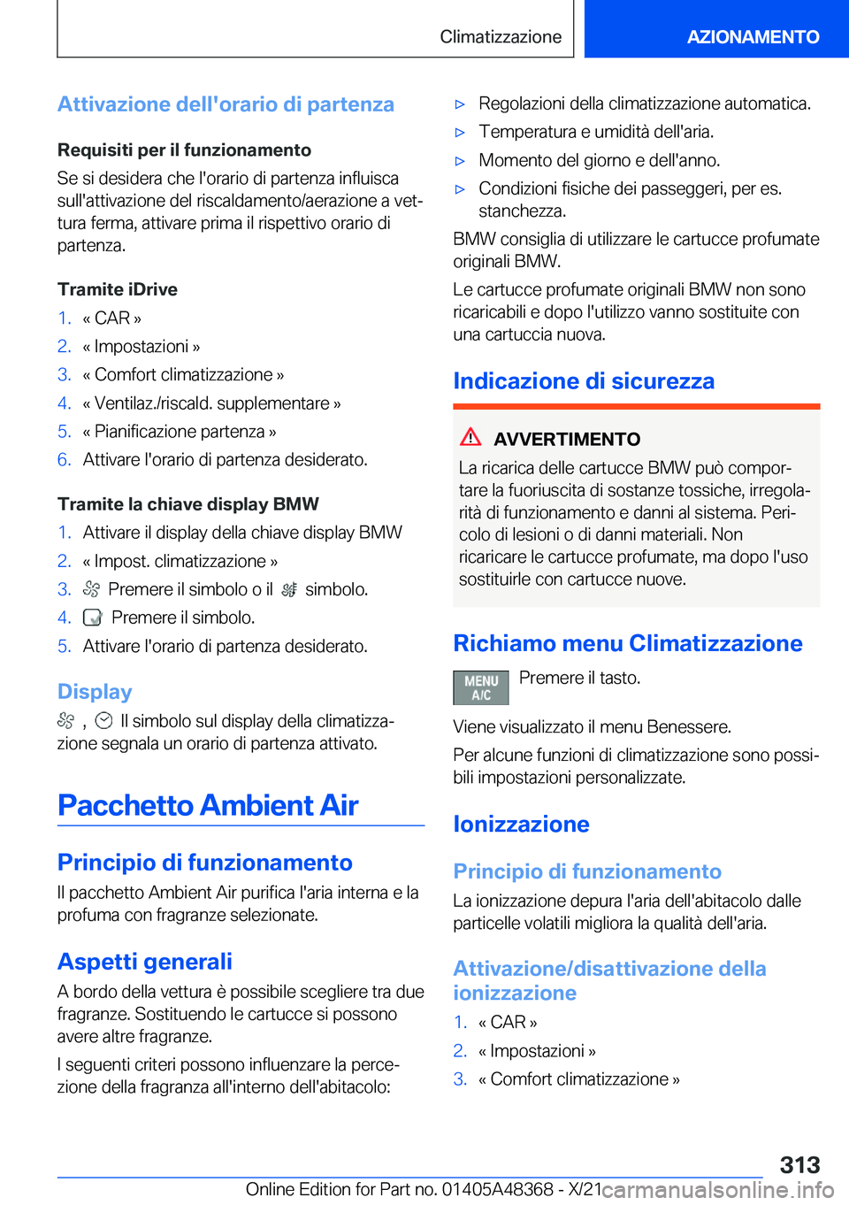 BMW X4 2022  Libretti Di Uso E manutenzione (in Italian) �A�t�t�i�v�a�z�i�o�n�e��d�e�l�l�'�o�r�a�r�i�o��d�i��p�a�r�t�e�n�z�a�R�e�q�u�i�s�i�t�i��p�e�r��i�l��f�u�n�z�i�o�n�a�m�e�n�t�o
�S�e��s�i��d�e�s�i�d�e�r�a��c�h�e��l�'�o�r�a�r�i�o��d�i�
