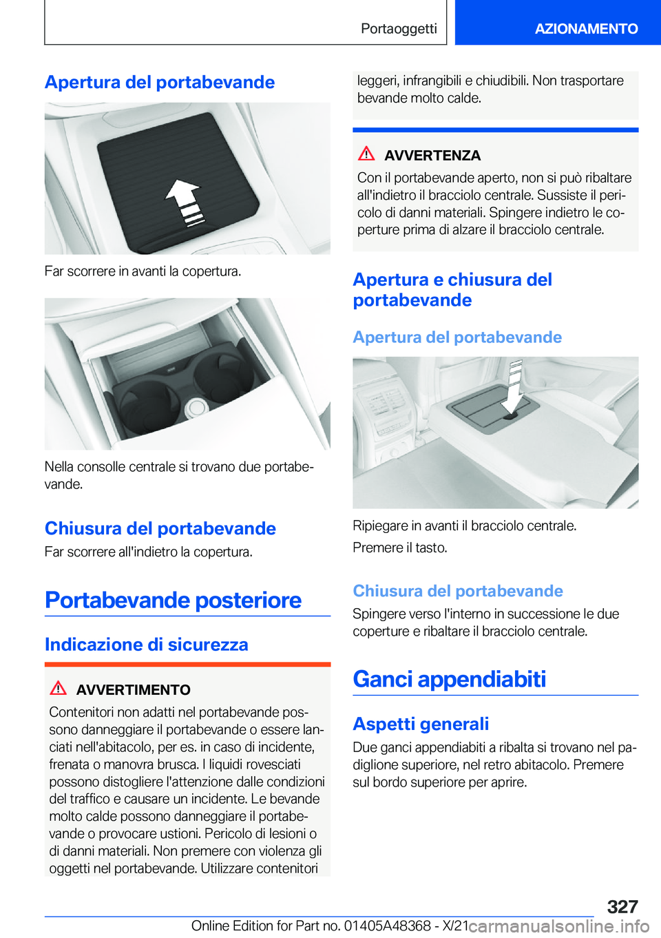 BMW X4 2022  Libretti Di Uso E manutenzione (in Italian) �A�p�e�r�t�u�r�a��d�e�l��p�o�r�t�a�b�e�v�a�n�d�e
�F�a�r��s�c�o�r�r�e�r�e��i�n��a�v�a�n�t�i��l�a��c�o�p�e�r�t�u�r�a�.
�N�e�l�l�a��c�o�n�s�o�l�l�e��c�e�n�t�r�a�l�e��s�i��t�r�o�v�a�n�o��d�u�e