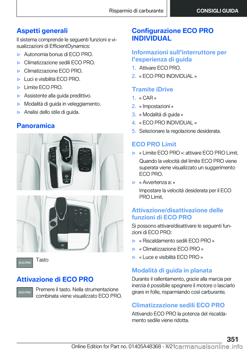 BMW X4 2022  Libretti Di Uso E manutenzione (in Italian) �A�s�p�e�t�t�i��g�e�n�e�r�a�l�i
�I�l��s�i�s�t�e�m�a��c�o�m�p�r�e�n�d�e��l�e��s�e�g�u�e�n�t�i��f�u�n�z�i�o�n�i��e��v�iª
�s�u�a�l�i�z�z�a�z�i�o�n�i��d�i��E�f�f�i�c�i�e�n�t�D�y�n�a�m�i�c�s�:&