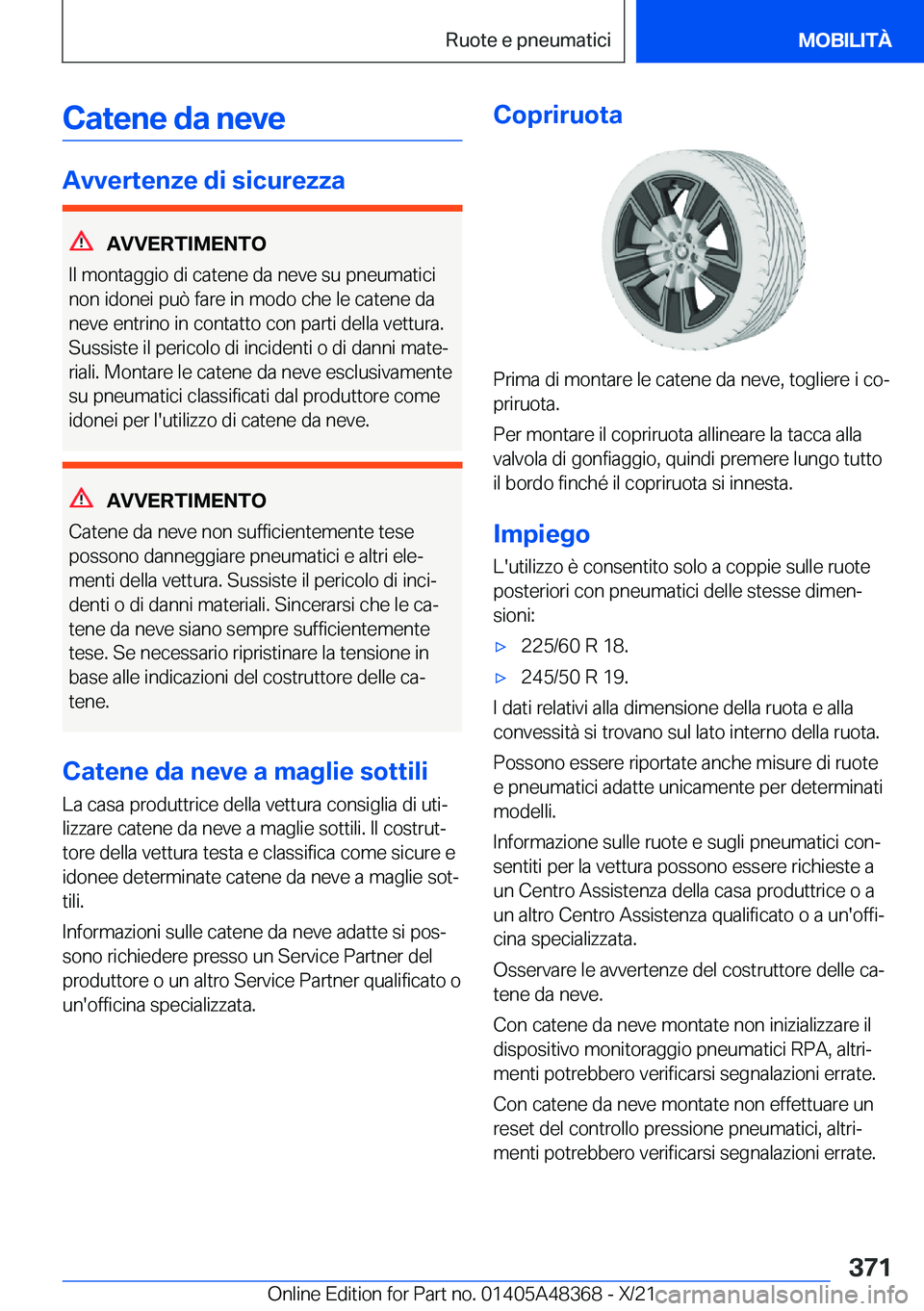 BMW X4 2022  Libretti Di Uso E manutenzione (in Italian) �C�a�t�e�n�e��d�a��n�e�v�e
�A�v�v�e�r�t�e�n�z�e��d�i��s�i�c�u�r�e�z�z�a
�A�V�V�E�R�T�I�M�E�N�T�O
�I�l��m�o�n�t�a�g�g�i�o��d�i��c�a�t�e�n�e��d�a��n�e�v�e��s�u��p�n�e�u�m�a�t�i�c�i �n�o�n��i