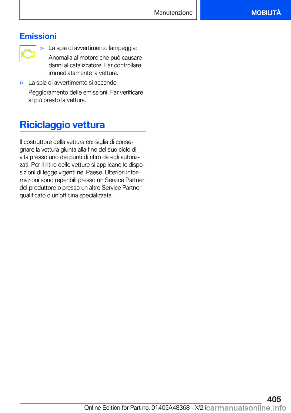 BMW X4 2022  Libretti Di Uso E manutenzione (in Italian) �E�m�i�s�s�i�o�n�i'x�L�a��s�p�i�a��d�i��a�v�v�e�r�t�i�m�e�n�t�o��l�a�m�p�e�g�g�i�a�:
�A�n�o�m�a�l�i�a��a�l��m�o�t�o�r�e��c�h�e��p�u�