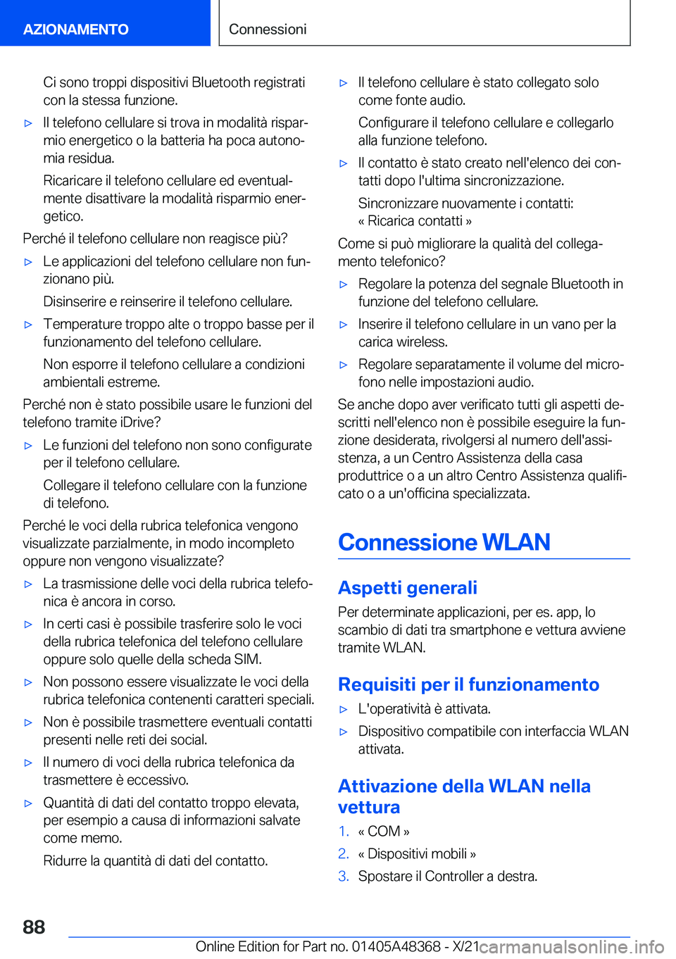 BMW X4 2022  Libretti Di Uso E manutenzione (in Italian) �C�i��s�o�n�o��t�r�o�p�p�i��d�i�s�p�o�s�i�t�i�v�i��B�l�u�e�t�o�o�t�h��r�e�g�i�s�t�r�a�t�i
�c�o�n��l�a��s�t�e�s�s�a��f�u�n�z�i�o�n�e�.'x�I�l��t�e�l�e�f�o�n�o��c�e�l�l�u�l�a�r�e��s�i��t�