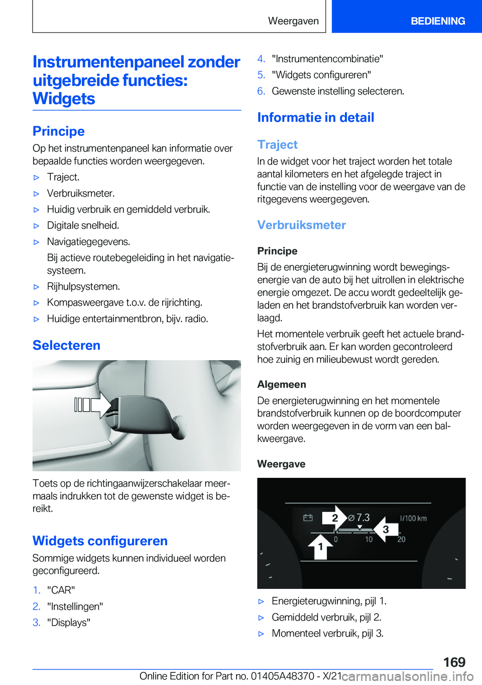 BMW X4 2022  Instructieboekjes (in Dutch) �I�n�s�t�r�u�m�e�n�t�e�n�p�a�n�e�e�l��z�o�n�d�e�r
�u�i�t�g�e�b�r�e�i�d�e��f�u�n�c�t�i�e�s�: �W�i�d�g�e�t�s
�P�r�i�n�c�i�p�e �O�p��h�e�t��i�n�s�t�r�u�m�e�n�t�e�n�p�a�n�e�e�l��k�a�n��i�n�f�o�r�m�a