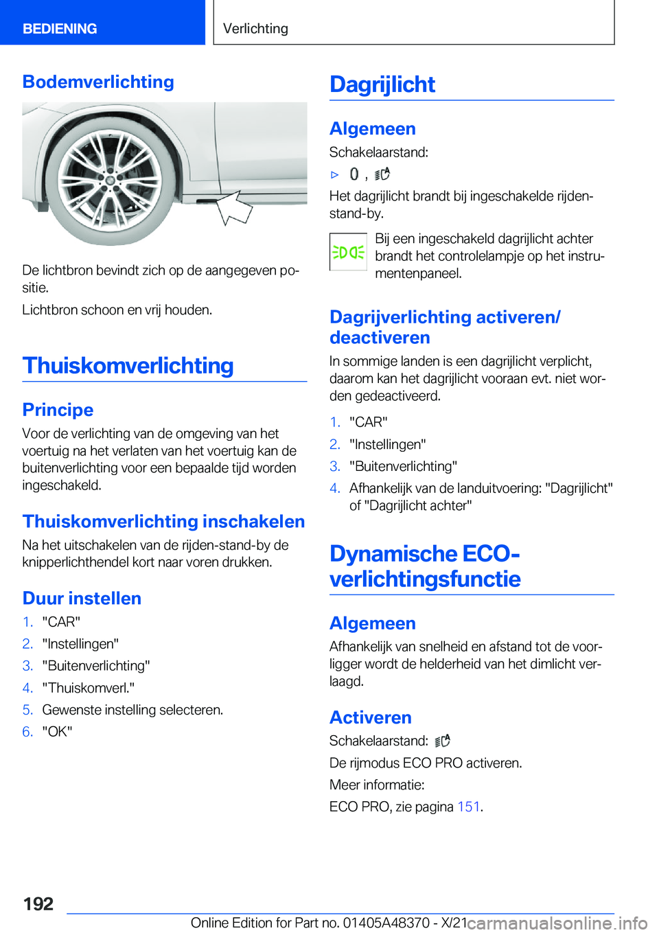 BMW X4 2022  Instructieboekjes (in Dutch) �B�o�d�e�m�v�e�r�l�i�c�h�t�i�n�g
�D�e��l�i�c�h�t�b�r�o�n��b�e�v�i�n�d�t��z�i�c�h��o�p��d�e��a�a�n�g�e�g�e�v�e�n��p�oj�s�i�t�i�e�.
�L�i�c�h�t�b�r�o�n��s�c�h�o�o�n��e�n��v�r�i�j��h�o�u�d�e�n