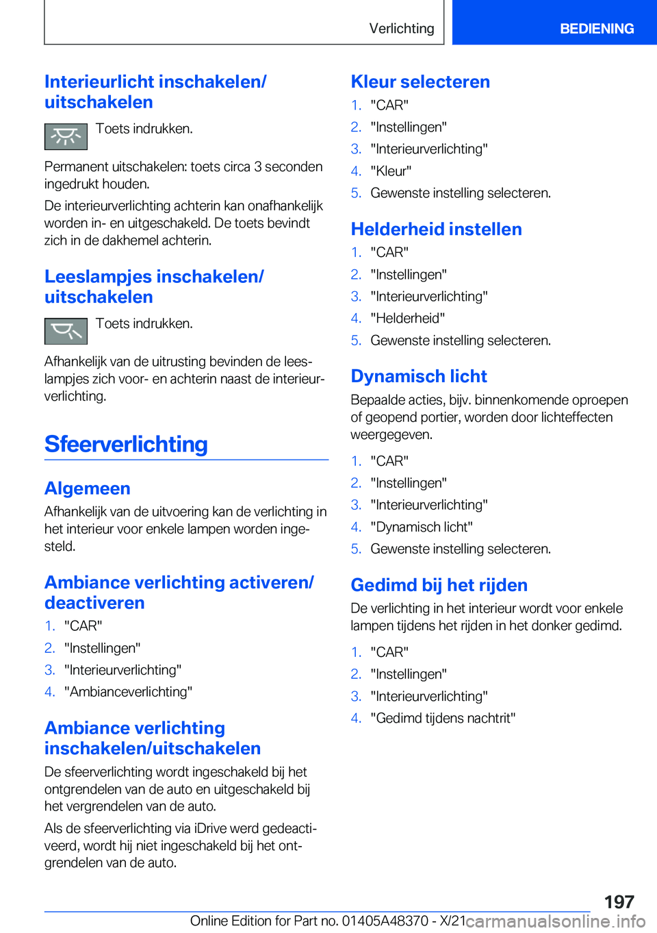 BMW X4 2022  Instructieboekjes (in Dutch) �I�n�t�e�r�i�e�u�r�l�i�c�h�t��i�n�s�c�h�a�k�e�l�e�n�/
�u�i�t�s�c�h�a�k�e�l�e�n
�T�o�e�t�s��i�n�d�r�u�k�k�e�n�.
�P�e�r�m�a�n�e�n�t��u�i�t�s�c�h�a�k�e�l�e�n�:��t�o�e�t�s��c�i�r�c�a��3��s�e�c�o�n�