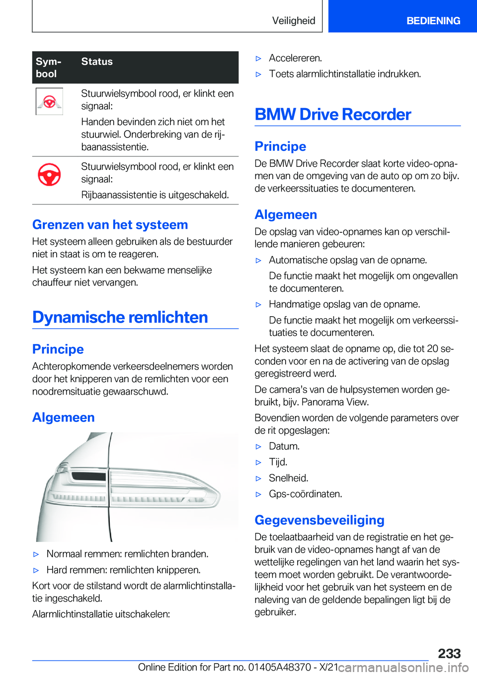 BMW X4 2022  Instructieboekjes (in Dutch) �S�y�mj
�b�o�o�l�S�t�a�t�u�s�S�t�u�u�r�w�i�e�l�s�y�m�b�o�o�l��r�o�o�d�,��e�r��k�l�i�n�k�t��e�e�n
�s�i�g�n�a�a�l�:
�H�a�n�d�e�n��b�e�v�i�n�d�e�n��z�i�c�h��n�i�e�t��o�m��h�e�t
�s�t�u�u�r�w�i�e