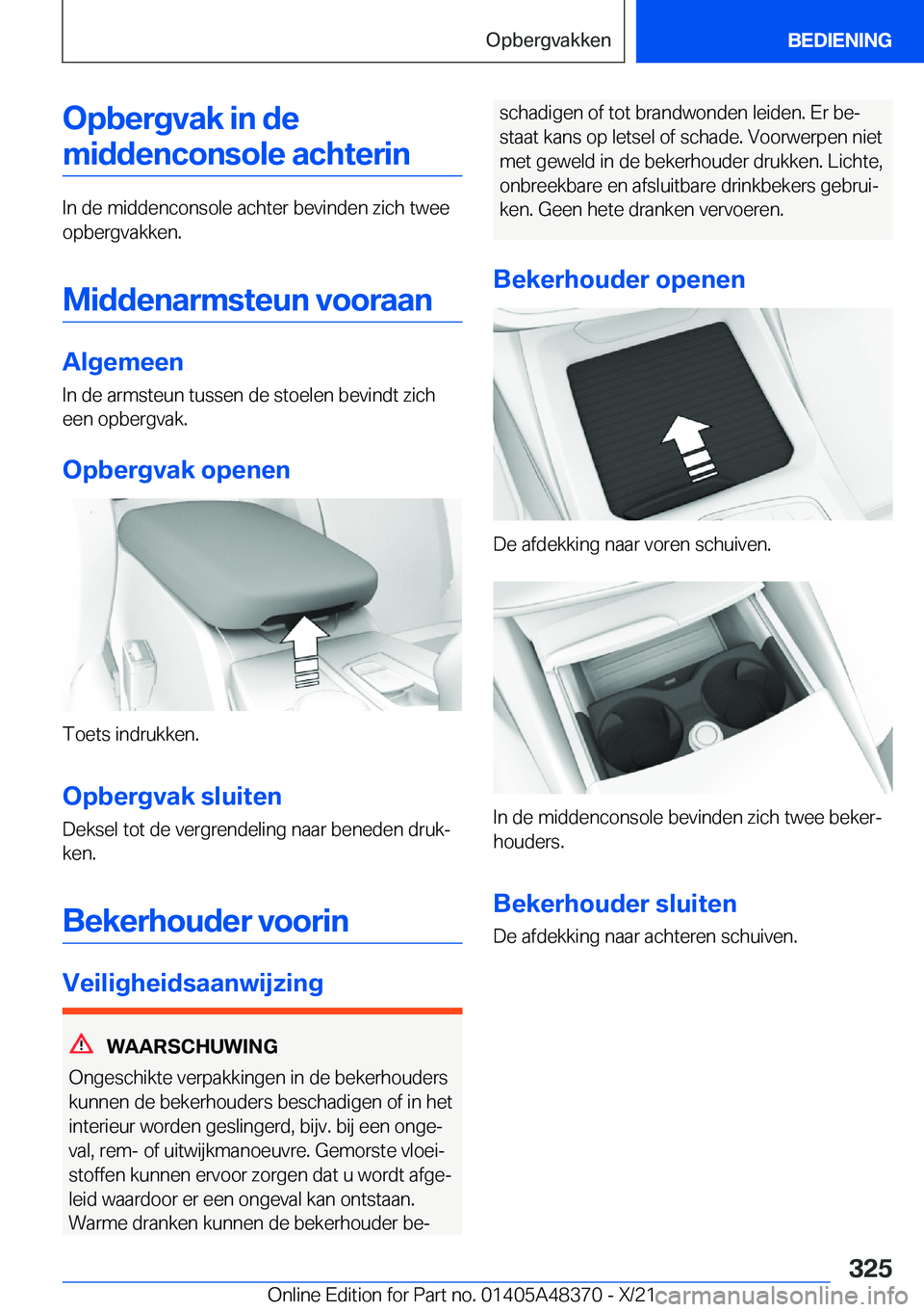 BMW X4 2022  Instructieboekjes (in Dutch) �O�p�b�e�r�g�v�a�k��i�n��d�e�m�i�d�d�e�n�c�o�n�s�o�l�e��a�c�h�t�e�r�i�n
�I�n��d�e��m�i�d�d�e�n�c�o�n�s�o�l�e��a�c�h�t�e�r��b�e�v�i�n�d�e�n��z�i�c�h��t�w�e�e
�o�p�b�e�r�g�v�a�k�k�e�n�.
�M�i�d�