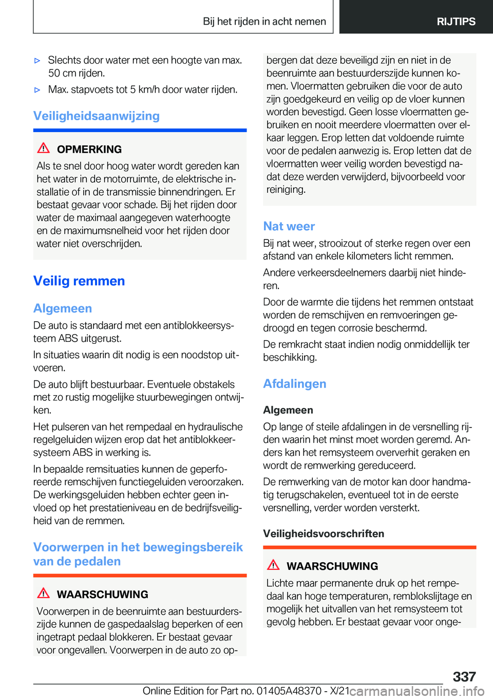 BMW X4 2022  Instructieboekjes (in Dutch) 'x�S�l�e�c�h�t�s��d�o�o�r��w�a�t�e�r��m�e�t��e�e�n��h�o�o�g�t�e��v�a�n��m�a�x�.
�5�0��c�m��r�i�j�d�e�n�.'x�M�a�x�.��s�t�a�p�v�o�e�t�s��t�o�t��5��k�m�/�h��d�o�o�r��w�a�t�e�r��r�